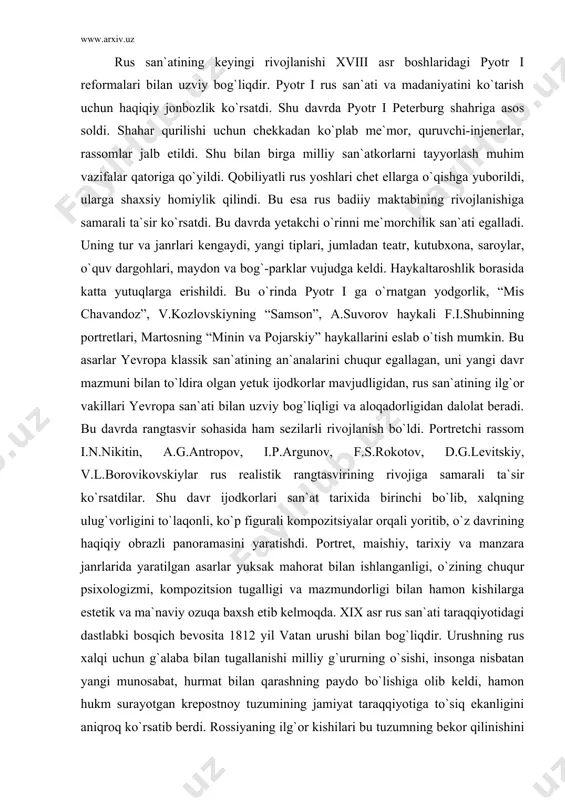 a yaratilgan asarlar yuksak mahorat bilan ishlanganligi, o`zining chuqur psixologizmi, kompozitsion tugalligi va mazmundorligi bilan hamon kishilarga estetik va ma`naviy ozuqa baxsh etib kelmoqda. xix asr rus san`ati taraqqiyotidagi dastlabki bosqich bevosita 1812 yil vatan urushi bilan bog`liqdir. urushning rus xalqi uchun g`alaba bilan tugallanishi milliy g`ururning o`sishi, insonga nisbatan yangi munosabat, hurmat bilan qarashning paydo bo`lishiga olib keldi, hamon hukm surayotgan krepostnoy tuzumining jamiyat taraqqiyotiga to`siq ekanligini aniqroq ko`rsatib berdi. rossiyaning ilg`or kishilari bu tuzumning bekor qilinishini talab qilib, chor samoderjaviyasiga qarshi kurash boshladilar. bu kurash bo`lib o`tgan dekabristlar qo`zg`olonida yaqqol namoyon bo`ldi. ijtimoiy hayotdagi kayfiyatlar san`at va adabiyotga o`z ta`sirini o`tkaza boshladi. san`atkorlar inson qadr-qimmatini ulug`lovchi asarlar yaratishga alohida e`tibor bera boshladilar. insoniy burch, vatanparvarlik mavzularida asarlar yaratdilar. san`atkorlar o`z asarlarida ommani tarbiyalash, ular orasida ma`rifat tarqatishga harakat qildilar. bu davrning ilg`or vakillari portret ustasi o.a.kiprenskiy, v.a.tropinin, a.g.venitsianovlar edi. ular hayotni jon dili bilan sevuvchi inson obrazlarini yaratdilar; …