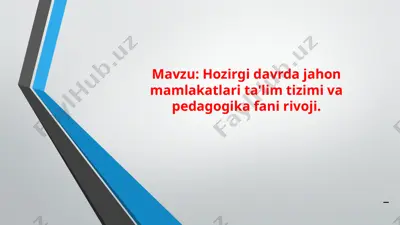 hozirgi davrda jahon mamlakatlari ta'lim tizimi va pedagogika fani rivoji. — PPTX