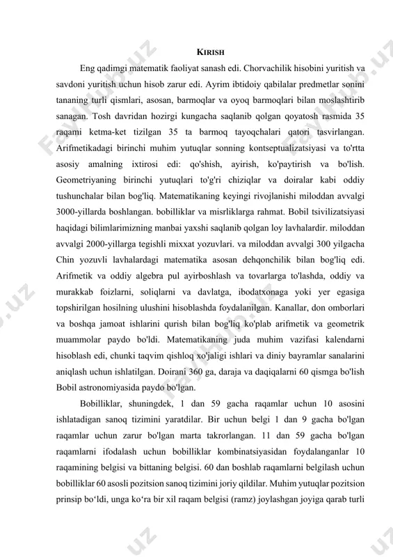 azifasi kalendarni hisoblash edi, chunki taqvim qishloq xo'jaligi ishlari va diniy bayramlar sanalarini aniqlash uchun ishlatilgan. doirani 360 ga, daraja va daqiqalarni 60 qismga bo'lish bobil astronomiyasida paydo bo'lgan. bobilliklar, shuningdek, 1 dan 59 gacha raqamlar uchun 10 asosini ishlatadigan sanoq tizimini yaratdilar. bir uchun belgi 1 dan 9 gacha bo'lgan raqamlar uchun zarur bo'lgan marta takrorlangan. 11 dan 59 gacha bo'lgan raqamlarni ifodalash uchun bobilliklar kombinatsiyasidan foydalanganlar 10 raqamining belgisi va bittaning belgisi. 60 dan boshlab raqamlarni belgilash uchun bobilliklar 60 asosli pozitsion sanoq tizimini joriy qildilar. muhim yutuqlar pozitsion prinsip boʻldi, unga koʻra bir xil raqam belgisi (ramz) joylashgan joyiga qarab turli maʼnoga ega. misol tariqasida 606 raqamining (zamonaviy) yozuvidagi oltining ma'nosini keltirish mumkin. biroq, qadimgi bobil sanoq tizimida nol yo'q edi, shuning uchun bir xil belgilar to'plami 65 (60 + 5) sonini ham anglatishi mumkin edi. va 3605 raqami (602 + 0 + 5). kasrlarni izohlashda ham …