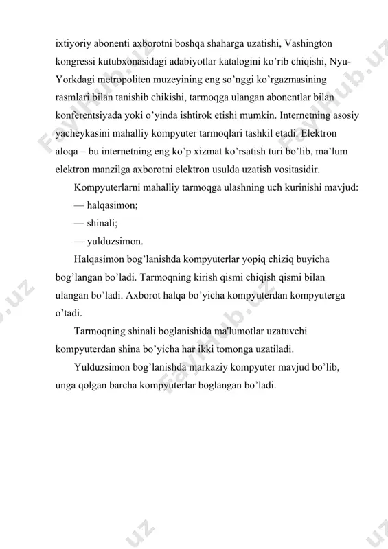 on usulda uzatish vositasidir. kompyuterlarni mahalliy tarmoqga ulashning uch kurinishi mavjud: — halqasimon; — shinali; — yulduzsimon. halqasimon bog’lanishda kompyuterlar yopiq chiziq buyicha bog’langan bo’ladi. tarmoqning kirish qismi chiqish qismi bilan ulangan bo’ladi. axborot halqa bo’yicha kompyuterdan kompyuterga o’tadi. tarmoqning shinali boglanishida ma'lumotlar uzatuvchi kompyuterdan shina bo’yicha har ikki tomonga uzatiladi. yulduzsimon bog’lanishda markaziy kompyuter mavjud bo’lib, unga qolgan barcha kompyuterlar boglangan bo’ladi.