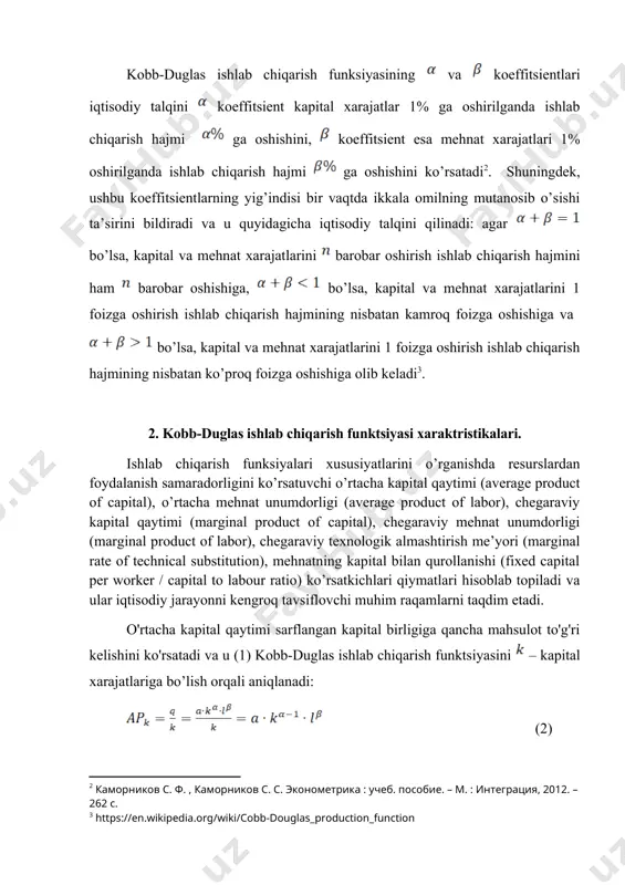 qilinadi: agar bo’lsa, kapital va mehnat xarajatlarini barobar oshirish ishlab chiqarish hajmini ham barobar oshishiga, bo’lsa, kapital va mehnat xarajatlarini 1 foizga oshirish ishlab chiqarish hajmining nisbatan kamroq foizga oshishiga va bo’lsa, kapital va mehnat xarajatlarini 1 foizga oshirish ishlab chiqarish hajmining nisbatan ko’proq foizga oshishiga olib keladi . 2. kobb-duglas ishlab chiqarish funktsiyasi xaraktristikalari. ishlab chiqarish funksiyalari xususiyatlarini o’rganishda resurslardan foydalanish samaradorligini ko’rsatuvchi o’rtacha kapital qaytimi (average product of capital), o’rtacha mehnat unumdorligi (average product of labor), chegaraviy kapital qaytimi (marginal product of capital), chegaraviy mehnat unumdorligi (marginal product of labor), chegaraviy texnologik almashtirish me’yori (marginal rate of technical substitution), mehnatning kapital bilan qurollanishi (fixed capital per worker / capital to labour ratio) ko’rsatkichlari qiymatlari hisoblab topiladi va ular iqtisodiy jarayonni kengroq tavsiflovchi muhim raqamlarni taqdim etadi. o'rtacha kapital qaytimi sarflangan kapital birligiga qancha mahsulot to'g'ri kelishini ko'rsatadi va u (1) kobb-duglas ishlab chiqarish funktsiyasini – kapital xarajatlariga bo’lish …