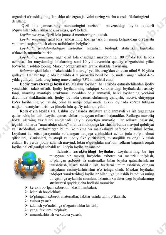 loyiha muddatiga koʻra: · qisqa muddatli; · uzoq muddatlilarga ajratiladi. tadqiqot xarakteridagi loyihalar. ushbu loyihalarning tuzilishi juda yaxshi ishlangan, jumladan, loyihada ishtirok etadigan qatnashchilar uchun tadqiqot predmeti, dolzarbligi, ijtimoiy ahamiyati, foydalaniladigan metodlar, tadqiqotlar va tajribalar oʻtkazish, natijalarni rasmiylashtirish metodlari aniq boʻlishi kerak. mazkur loyiha mantiqan toʻligʻicha ilmiy tadqiqot muammolariga yaqinlashgan va uning yechimiga mos va boʻysingan boʻlishi kerak. loyihaning ushbu turi tadqiqot mavzusining dolzarbligi, tadqiqot muammosining predmeti va ob’ekti, vazifalarning izchil va bosqichma-bosqich aniqlanishi, muammolarni hal etish boʻyicha farazlarni ilgari surish, uni hal etishning tadqiqot oʻtkazish va tajribalar qilish yoʻllarini ishlab chiqish, olingan natija va xulosalarni muhokama qilish, rasmiylashtirish, tadqiqotni davom ettirish uchun yangi muammolar belgilanishi lozim. biologiya oʻqituvchisi bu toifadagi loyihalardan darsda va sinfdan tashqari mashgʻulotlarning ayrim oʻquvchilar bilan olib boriladigan mashgʻulotlarda foydalanishi mumkin. botanika oʻquv kursida oʻsimlik organlari oʻrganilganidan soʻng, “oʻsimlik – yaxlit organism” mavzusidagi loyiha tavsiya etiladi. loyihaning maqsadi: oʻsimlik organlarining tuzilishi va funksiyasini hisobga olgan holda …