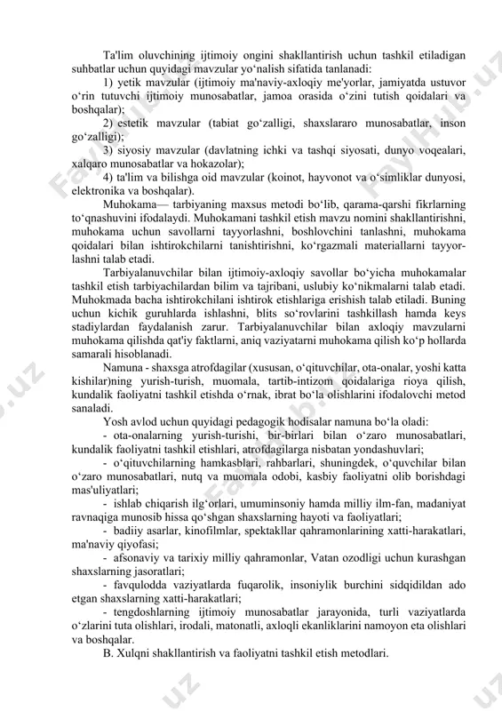uvchi metodlar. ushbu metodlar nomlanishiga va mohiyatiga ko‘ra ta'limning og‘zaki metodlari bilan mos kelib, ularning asosiy vazifasi ijtimoiy-axloqiy munosabatlar, me'yor, odamlarni xulq qoidalari, qarash va qadriyatlarni shakllantirish sohalariga oid bilimlarni shakllantirish hisoblanadi. bu metodlar birinchi navbatda shaxsning ongiga, uning aqliy, intellektual, hissiy sohalariga murojaat qiladi. ishontirishning asosiy manbai, instrumenti bu - so‘z, xabar, ma'lumot va ma'lumot muhokamasi. so‘z orqali ta'sir etish obro‘li o‘qituvchining o‘quvchilarning aql va hissiyotiga ta'sir etadigan eng kuchli metod hisoblanib, tarbiyachidan yuqori darajadagi madaniyatni va kasbiy mahoratni talab etadi. o‘quvchilarda ma'naviy-axloqiy sifatlar, e'tiqod, dunyoqarashni shakllantirish maqsadida ularning ongi, his- tuyg‘usi, irodasiga ta'sir ko‘rsatish usullari ijtimoiy ongni shakllantiruvchi metodlar sanaladi. mazkur metodlar yoshlar tomonidan hayot mazmunining tushunib olinishini ta'minlaydi. ma'ruza, hikoya, tushuntirish — bu og‘zaki metodlar, ma'lumotni tahlil qilish va xabar berish bo‘lib, tarbiyaviy mazmun va mohiyat kasb etadi. pedagogik amaliyotdan shu ma'lumki, mashg‘ulot, uchrashuvlarda o‘quvchilar bilan ijtimoiy- axloqiy mavzularda suhbatlar tashkil etilishini uchratishimiz mumkin. ma'ruza muammoni sistemali …