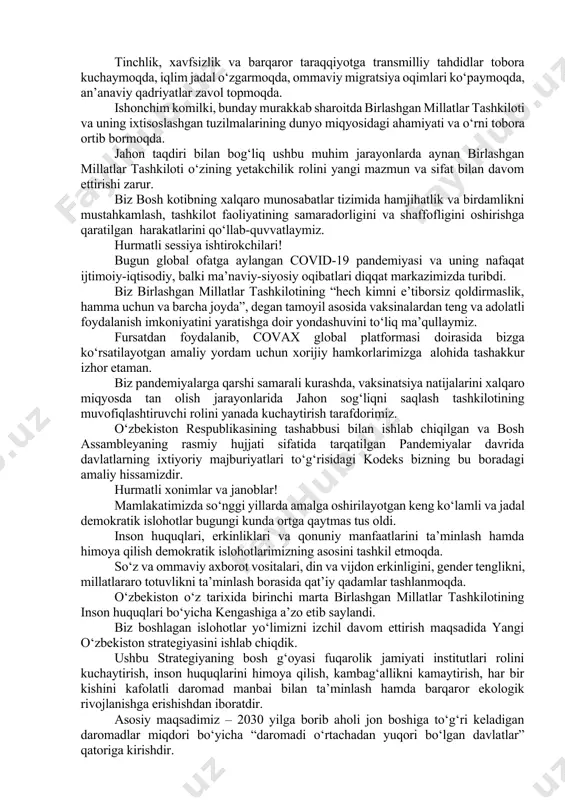 likning bugungi yuqori sur’ati mamnuniyat bilan qayd etildi. o‘zaro savdo va yuk tashishlar hajmi orti bormoqda, aviaqatnovlar to‘liq tiklandi. iqtisodiyotning turli tarmoqlarida kooperatsiya loyihalari muvaffaqiyatli amalga oshirilmoqda. hududlararo aloqalar va madaniy-gumanitar almashinuvni yanada ko‘paytirish muhim ekani ta’kidlandi. afg‘onistondagi vaziyatni hisobga olgan holda xalqaro va mintaqa kun tartibidagi dolzarb masalalar yuzasidan ham fikr almashildi. o‘zbekiston respublikasi prezidenti shavkat mirziyoyevning birlashgan millatlar tashkiloti bosh assambleyasining 76-sessiyasidagi nutqi hurmatli rais abdulla shahid janoblari! muhtaram bosh kotib antoniu guterrish janoblari! hurmatli delegatsiyalar rahbarlari! xonimlar va janoblar! avvalambor, antoniu guterrish janoblarini bosh kotib lavozimiga qayta saylangani bilan samimiy qutlayman. bugun insoniyat o‘z taraqqiyot yo‘lining tub burilish davrini boshidan kechirmoqda, xalqaro munosabatlarning tabiati keskin o‘zgarmoqda. tinchlik, xavfsizlik va barqaror taraqqiyotga transmilliy tahdidlar tobora kuchaymoqda, iqlim jadal o‘zgarmoqda, ommaviy migratsiya oqimlari ko‘paymoqda, an’anaviy qadriyatlar zavol topmoqda. ishonchim komilki, bunday murakkab sharoitda birlashgan millatlar tashkiloti va uning ixtisoslashgan tuzilmalarining dunyo miqyosidagi ahamiyati va o‘rni tobora ortib bormoqda. jahon …