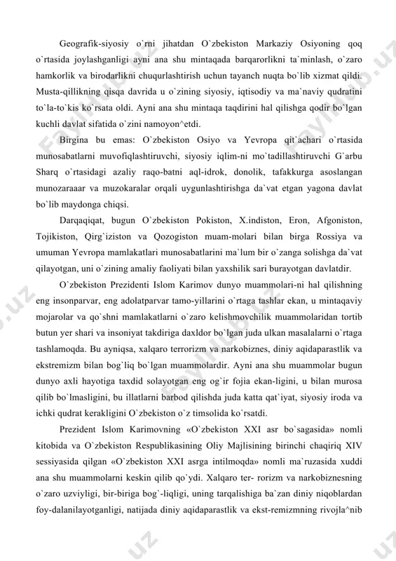 tlik va ekstremizm bilan bog`liq bo`lgan muammolardir. ayni ana shu muammolar bugun dunyo axli hayotiga taxdid solayotgan eng og`ir fojia ekan-ligini, u bilan murosa qilib bo`lmasligini, bu illatlarni barbod qilishda juda katta qat`iyat, siyosiy iroda va ichki qudrat kerakligini o`zbekiston o`z timsolida ko`rsatdi. prezident islom karimovning «o`zbekiston xxi asr bo`sagasida» nomli kitobida va o`zbekiston respublikasining oliy majlisining birinchi chaqiriq xiv sessiyasida qilgan «o`zbekiston xxi asrga intilmoqda» nomli ma`ruzasida xuddi ana shu muammolarni keskin qilib qo`ydi. xalqaro ter- rorizm va narkobiznesning o`zaro uzviyligi, bir-biriga bog`-liqligi, uning tarqalishiga ba`zan diniy niqoblardan foy-dalanilayotganligi, natijada diniy aqidaparastlik va ekst-remizmning rivojla^nib borayotganligi ilmiy jihatdan chu-qur taqyail etilgan. o`zbekiston rahbarining ana shu har ikki asari davlatimizning yangi yuz yillik va yangi ming yillik-dagi siyosiy strategiyasini belgilaydi. mazkur kitobning dunyoning bir necha o`nlab mamlakatlarida tarjima qilib bo-silganligi, jahon siyosatdonlari va davlat arboblarining bu kitobda ko`tarilgan masalalarga bergan yuksak baholari, ja-hon jamoatchiligining katta qiziqish bilan unga qarayetgan-ligi fikrimizning …