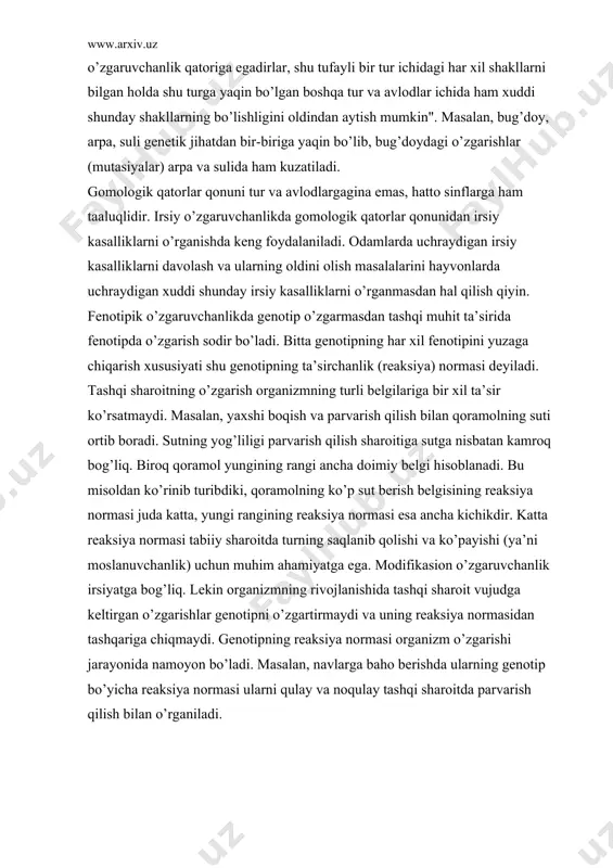niladi. bunda navlarning reaksiya normasi katta va kichik bo’lishi mumkin. reaksiya normasi orqali navlarning (shu jumladan hayvon zotlarining) qanday tuproq-iqlim sharoitiga moslana olishi aniqlanadi. tashqi muhit sharoiti qulay bo’lganda yuqori hosil beradigan, noqulay bo’lganda hosili uncha kamaymaydigan navlar juda katta amaliy ahamiyatga ega. masalan, bug’doyning bezostaya-1 navi sug’oriladigan erlarda juda yuqori hosil beradi, qurg’oqchilik sharoitida esa hosili uncha kamaymaydi. shuning uchun ham o’simlik navlari va hayvon zotlarining qaysi belgilari katta, qaysi belgilari kichik reaksiya normasiga ega bo’lishini bilish qishloq xo’jaligi uchun muhim ahamiyaga ega. adabiyotlar: 1. t.e.ostonaqulov, i.t.ergashev, k.q.shermuhamedov, b.a.normatov «genetika asoslari» toshkent 2003 y. 2. m.n.aberqulov, k.k. shermuhamedov genetikadan amaliy mashg’ulotlar. toshkent 2004 y. 3. k.k. shermuhamedov, m.n.aberqulov. «genetika» ma’ruza matnlari 2000 yil. 4. gershenzon m.n. osnovo’ sovremennoy genetiki. kiev, «urojay», 1979. 5. gulyaev g.v. genetika. m., «kolos», 1984. 6. dubinin n.p. obshaya genetika. m., «nauka», 1970. 7. maqsudov z.yu. umumiy genetika. t., «o’qituvchi», 1980. 8. morozov e.m.,tarasevich e.i.anoxina …