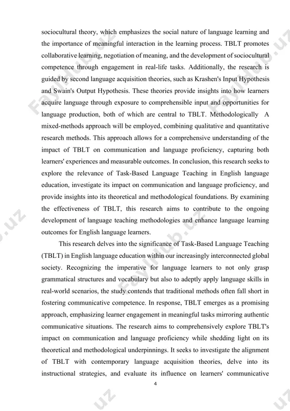 ing, and the development of sociocultural competence through engagement in real-life tasks. additionally, the research is guided by second language acquisition theories, such as krashen's input hypothesis and swain's output hypothesis. these theories provide insights into how learners acquire language through exposure to comprehensible input and opportunities for language production, both of which are central to tblt. methodologically a mixed-methods approach will be employed, combining qualitative and quantitative research methods. this approach allows for a comprehensive understanding of the impact of tblt on communication and language proficiency, capturing both learners' experiences and measurable outcomes. in conclusion, this research seeks to explore the relevance of task-based language teaching in english language education, investigate its impact on communication and language proficiency, and provide insights into its theoretical and methodological foundations. by examining the effectiveness of tblt, this research aims to contribute to the ongoing development of language teaching methodologies and enhance language …