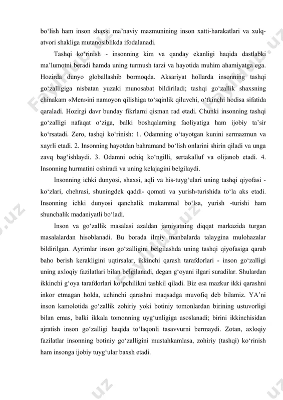 g‘oya tarafdorlari ko‘pchilikni tashkil qiladi. biz esa mazkur ikki qarashni inkor etmagan holda, uchinchi qarashni maqsadga muvofiq deb bilamiz. ya’ni inson kamolotida go‘zallik zohiriy yoki botiniy tomonlardan birining ustuvorligi bilan emas, balki ikkala tomonning uyg‘unligiga asoslanadi; birini ikkinchisidan ajratish inson go‘zalligi haqida to‘laqonli tasavvurni bermaydi. zotan, axloqiy fazilatlar insonning botiniy go‘zalligini mustahkamlasa, zohiriy (tashqi) ko‘rinish ham insonga ijobiy tuyg‘ular baxsh etadi. tanishlar sonini ko‘paytirish va shaxslararo muvaffaqiyatli aloqa o‘rnatish san’atini egallash uchun bosiladigan birinchi qadam bu insonning borlig‘i va uning haqiqiy mohiyatini anglashdir. avvalambor, inson o‘zgaga emas, o‘ziga bo‘lgan qiziqishni namoyon qiladi. boshqacha qilib aytadigan bo‘lsak, uning o‘ziga bo‘lgan e’tibori boshqalarga qaratgan e’tiboridan ming marta ustun turadi. inson tug‘ilishidan boshlab yo‘rgaklanadi. yo‘rgakka kirgan dastlabki kunlaridanoq kiyina boshlaydi. kiyim insonning suratini emas, balki uning butun ichki dunyosini - siyratini ham ko‘rsatadigan omildir. madaniyatlilikning asosiy belgilaridan biri ham, bu - kiyinish odobidir. kimning qanday kiyinishiga qarab, uning did-farosati, moddiy va ma’naviy darajasini, …