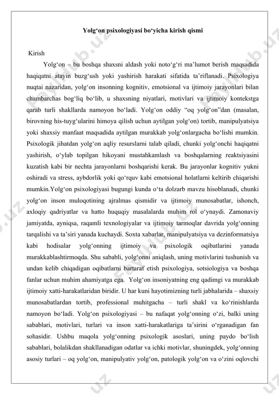 munosabatlardan tortib, professional muhitgacha – turli shakl va ko‘rinishlarda namoyon bo‘ladi. yolg‘on psixologiyasi – bu nafaqat yolg‘onning o‘zi, balki uning sabablari, motivlari, turlari va inson xatti-harakatlariga ta’sirini o‘rganadigan fan sohasidir. ushbu maqola yolg‘onning psixologik asoslari, uning paydo bo‘lish sabablari, bolalikdan shakllanadigan odatlar va ichki motivlar, shuningdek, yolg‘onning asosiy turlari – oq yolg‘on, manipulyativ yolg‘on, patologik yolg‘on va o‘zini oqlovchi yolg‘onlarni chuqur tahlil qiladi. maqolada amaliy misollar va psixologik dalillar orqali yolg‘onning inson hayotidagi o‘rni va ta’siri yoritiladi. yolg‘onning psixologik asoslari yolg‘onning paydo bo‘lishi insonning psixologik, ijtimoiy va emotsional holatlariga bog‘liq bo‘lib, u ko‘pincha muayyan vaziyatlarda muqobil yechim sifatida qaraladi. yolg‘on gapirishning asosiy sabablari orasida quyidagilarni keltirish mumkin: 1. o‘zini himoya qilish: inson ko‘pincha o‘zini aybdorlik, sharmandalik yoki jazo hissidan himoya qilish uchun yolg‘on gapiradi. masalan, ish joyida xodim loyihani o‘z vaqtida bajara olmagan bo‘lsa, u o‘zini oqlash uchun “kompyuter nosozligi” yoki “boshqa muhim vazifalar” haqida yolg‘on aytishi mumkin. 2. ijtimoiy …