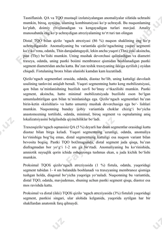 va ko‘pchilik tadqiqotchilar tomonidan qabul qilinadi. qo‘shilgan qizilo'ngach va traxeya anomaliyalarining turliligi va yuqori chastotasi bu nuqsonlar asosida yotadigan organogenezning murakkab buzilishlari haqidagi taxminni tasdiqlaydi. qa va tqoga olib keladigan embriogenez buzilishining aniq tabiati, ehtimol, yana qanday dir vaqt ma’lum bo‘lmay qoladi. biroq, qa va tqodan oigan bemorlaming nafas olish yoilaridagi yetarlicha ko‘p uchraydigan, shilliq qobiqning tangachasimon hujayralari dastlab old ichak uchun mo‘ljallangan, to‘qimalar traxeya tomonidan «qonunga qarshi o‘zlashtirilishi» konsepsiyasini tasdiqlaydi. shu bilan birga, tangachali metaplaziya, shuningdek, surunkali reflyuks va traxeyaga qorin ichidagilari tushishi natijasi bo‘lishi mumkin. normal holatda qizilo‘ngach va traxeya qorin ichidagi hayotning taxminan 5-oyigacha silindrik tebranuvchi epiteliy qilib qo‘yilgan, keyin ular bir necha oy davomida bir-biridan to‘liq ajralishi kerak. etiologiyasi. traxeoqizilo‘ngach anomaliyasining kelib chiqish sababi ma’lum emas va garchand nasldan o'tish xususiyatining aniq isbotlari boimasa-da, biroq oilaviy holatlar haqidagi kamdan kam xabarlar bu variantlardan eng kam uchraydigani - siblinglarda nuqsonning bo‘lishi, deyishga imkon beradi. tasniflanish. qa va …