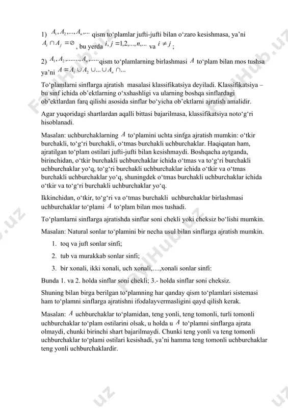 stilari kesishadi, ya’ni hamma teng tomonli uchburchaklar teng yonli uchburchaklardir. to‘plamlarni qism to‘plamlarga ajratish uchun, qism to‘plam elementlarini xarakteristik xossalarini ko‘rsatish kerak. to‘plamlarni bitta, ikkita, uchta xossasiga ko‘ra sinflarga ajratishni qaraymiz. aytaylik, to‘plam va biror xossa berilgan bo‘lsin. to‘plam elementlari xossaga ega bo‘lishi ham, bo‘lmasligi ham mumkin. bu holda to‘plam o‘zaro kesishmaydigan ikkita va to‘plam ostilarga ajraladi. b to‘plam to‘plamning xossasiga ega bo‘lgan elementlari to‘plami, to‘plam to‘plamning xossasiga ega bo‘lmagan elementlari to‘plami va agar to‘plamning hamma elementlari xossaga ega bo‘lsa, u holda bo‘ladi, agar to‘plamning hamma elementlari xossaga ega bo‘lmasa bo‘ladi. agar va to‘plamlar bo‘sh bo‘lmasa, u holda to‘plamni eyler venn diagrammasi yordamida quyidagicha tasvirlash mumkin. (9-chizma) 9-chizma masalan: – auditoriyadagi talabalar to‘plami, -sinovlarni topshirganlik xossasi bo‘lsa, -sinovlarni topshirgan, esa sinovlarni topshirmagan talabalar to‘plami bo‘ladi. endi to‘plamni ikkita xossaga ko‘ra sinflarga ajratishni qaraymiz. to‘plam va xossalar berilgan bo‘lsin. to‘plam elementlari xossalarga ega bo‘lishi, bo‘lmasligi ham mumkin. a) xossaga ega bo‘lgan …