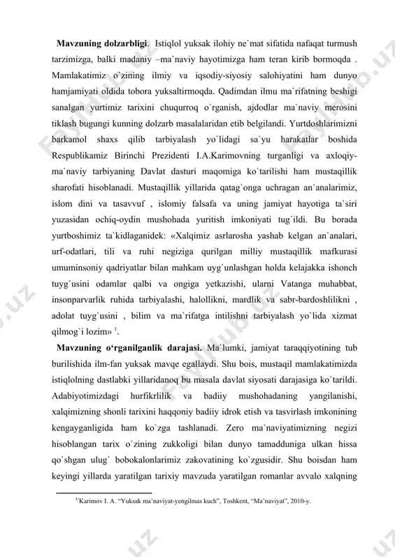ir qator yirik asarlar yaratilgan. xalqimiz tarixining turfa bosqichlarini tasvirlash, millatimizning ijtimoiy va ma`naviy hayotida muhim rol o`ynagan iste`dod sohiblari shaxsiyatining jamiyat taraqqiyotida tutgan o`rnini ko`rsatib berish, tarixiy voqelik va shaxs munosabatini yoritish, shuningdek, davlatchiligimiz tarixi va milliy qadriyatlarimizning tarixiy- hayotiy asoslarini oydinlashtirish o`zbek tarixiy romanlarining o`ziga xos milliy xususiyatlarini tashkil etadi. kurs ishining nazariy-uslubiy asoslari. tarixiy mavzuda yozilgan badiiy asarlar, xususan, romanlar xalqimiz tarixining badiiy solnomasidir. shuning uchun ham milliy hurlik tufayli o`zligini anglayotgan, ajdodlarining kim ekanligi, tarixiy ildizlari qaysi davrlarga borib taqalishi bilan qiziqayotgan har bir vatandoshimiz uchun tarixiy manbalar bilan bir qatorda shu mavzudagi badiiy asarlar ham g`oyat nodir tarixiy xotira sarchashmasi vazifasini o`taydi. “haqqoniy tarixni bilmasdan turib o`zlikni anglash mumkin emas” degan g`oyat purma`no g`oyani ilgari surgan prezidentimiz o`zlarining bir guruh tarixchi olimlar bilan uchrashuvlarida tarixning xalqimiz va mamlakatimiz taqdiridagi ahamiyati masalasiga tamomila yangicha yondashdilar hamda haqqoniy tarixni yaratishning yangi nazariy yo`nalishlarini belgilab berdilar. mamlakatimiz rahbarining …