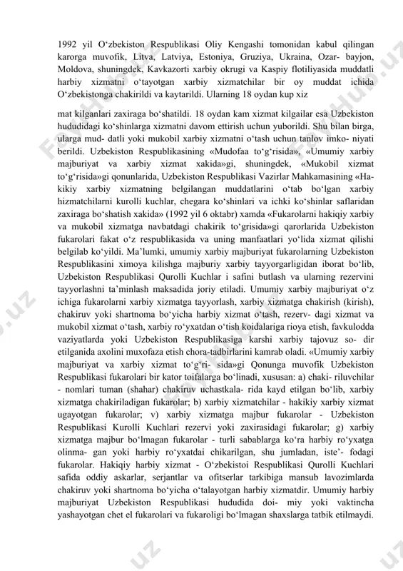 araqkiyoti hamda mudofaani tashkil kilish bo‘yicha davlatning boshka reja va dasturlarini tasdiklaydi; - uzbekistan respublikasining qurolli kuchlar va boshka harbiy tashkilotlarning tizimi va tarkibini tinchlik va urush davrida tasdiklaydi; - harbiy harakatlarni olib borish hamda halkaro tinch- likka yo‘naltirilgan tadbnrlarda katnashish bo‘yicha karor kabul kiladi va buyruk beradi; - uzbekiston respublikasi konstitutsiyasida o‘rnatilgan tartib bo‘yicha uzbekiston rsspublikasiga hujum bo‘lganda, boskinchilikdan mudofaalanishning o‘zaro majburiyatlarni bajarish zaruriyati yuzaga kelganda, uzbekiston respublikasining xududida yoki alohida joylarda favkulodda holatnn hamda aholini umumiy yoki kisman jalb etishni e’lon kiladi; - qurolli kuchlarning oliy qo‘mondonligining lavo- zimlariga tayinlash, lavozimidan ozod kilish, oliy harbiy unvonlar bilan takdimlash xukukiga ega. harbiy xizmatga oid uzbekiston respublikasining fukarolari sonini, ularning harbiy xizmatni o‘tashi, harbiy xizmatga chaqiruvdagi fukarolarning qarbiy ro‘yxatga olish tartibini, ularni kurollanish hajmi, qurolli kuchlar va mudofaa ehtiyojlari uchun zarur bo‘lgan harbiy texnik va ashyoviy mulk qamda mahsulot va boshka moddiy-texnikaviy ashyolarni belgilaydi; - uzbekiston respublikasi fukarolarini tezkor xarbiy …