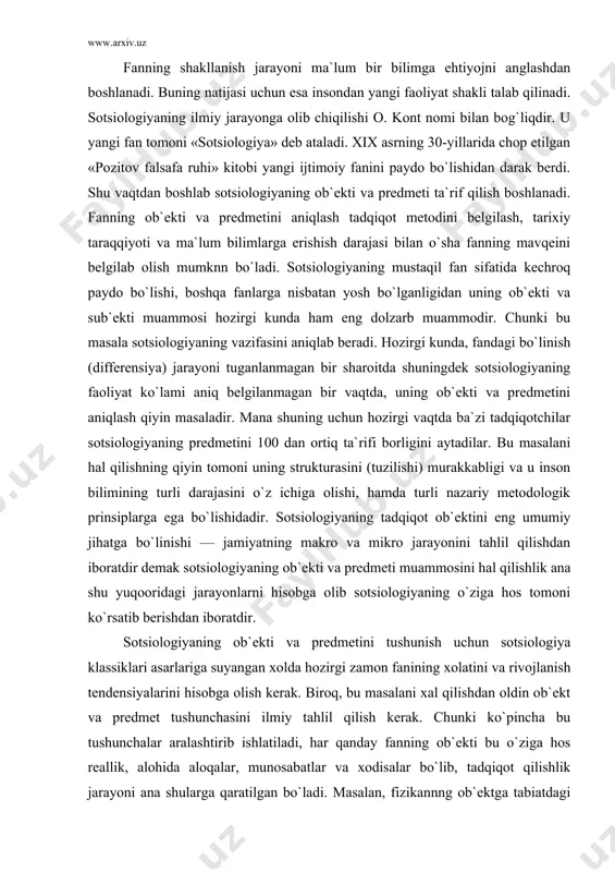 edmetini tushunish uchun sotsiologiya klassiklari asarlariga suyangan xolda hozirgi zamon fanining xolatini va rivojlanish tendensiyalarini hisobga olish kerak. biroq, bu masalani xal qilishdan oldin ob`ekt va predmet tushunchasini ilmiy tahlil qilish kerak. chunki ko`pincha bu tushunchalar aralashtirib ishlatiladi, har qanday fanning ob`ekti bu o`ziga hos reallik, alohida aloqalar, munosabatlar va xodisalar bo`lib, tadqiqot qilishlik jarayoni ana shularga qaratilgan bo`ladi. masalan, fizikannng ob`ektga tabiatdagi fizik jarayonidir. ximiyaning ob`ekti — tabiatning himik elementlarini o`zaro munosabatidir. agarda tabiatshunoslik fanlarining tadqiqot ob`ektini aniqlash masalasi unchalik qiyinchilik tug`dirmasa, biroq, sotsial fanlarning tadqiqot ob`ektini aniqlash ancha murakkabdir. chunki ular jamiyatdagi turli munosabatlarni tekshiradilar, ayniqsa jamiyatdagi ma`naviy faktori tekshirish juda murakkabdir. shunga qaramay sotsiologiya hamma sotsial voqelikni emas, balki boshqa fanlar tekshirmaydigan sotsial voqelikni aniqlab olishimiz kerak. shu bilan birgalikda sotsiologiyada integral yo`nalishlar huquq. sotsiologiyasi, madaniyat sotsiologiyasi, siyosat sotsiologiyasi va boshqa sohalar rivojlanishi. bu masalani hal qilish uchun yuqoridagi ushbu bilimlar orasida qanday umumiy munosabat bor degan …