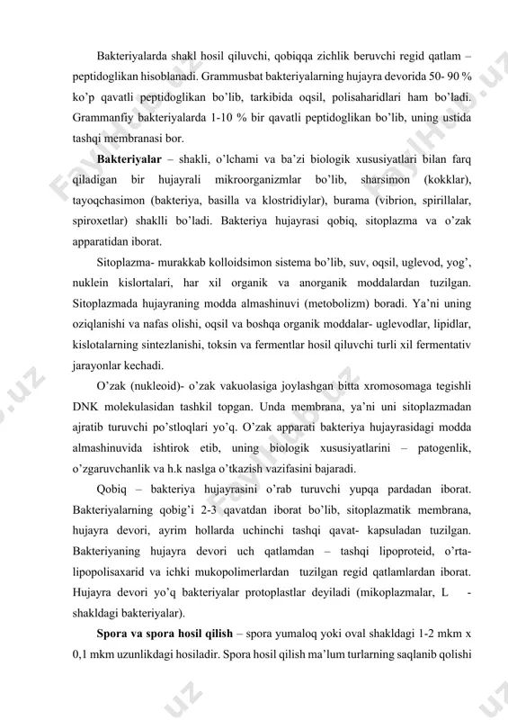 uch qatlamdan – tashqi lipoproteid, o’rta- lipopolisaxarid va ichki mukopolimerlardan tuzilgan regid qatlamlardan iborat. hujayra devori yo’q bakteriyalar protoplastlar deyiladi (mikoplazmalar, l - shakldagi bakteriyalar). spora va spora hosil qilish – spora yumaloq yoki oval shakldagi 1-2 mkm x 0,1 mkm uzunlikdagi hosiladir. spora hosil qilish ma’lum turlarning saqlanib qolishi uchun evolyusion kurash jarayoni natijasida paydo bo’lgan xususiyat. bakteriya spora hosil qilishda ko’p suv yo’qotib (45-55 %) sitoplazmasi quyuqlashadi va yangi , chidamli, ikki kavatli parda hosil qilib o’raladi; ichki qavat – intina, tashqisi – ekzina deyiladi. kapsula- bakteriya tanasini o’rab turuvchi alohida shilimshiq g’ilof, hujayra devorini shilimshiqlaydi. kapsula moddasi tarkibiga polisaxaridlar, glyukoproteidlar yoki polipeptidlar, proteinlar kiradi. kapsula himoya vositasi hisoblanib, bakteriyalarni fagositoz va antitelolar ta’siridan himoya qiladi. xivchinlar – bakteriyaning ko’pgina turlari mustaqil va hujayraning ektoplazmasidan hosil bo’lgan xivchinlar yordamida harakat qiladi. bakteriyalar xivchinlarning soniga va joylashishiga ko’ra 4 guruhga bo’linadi: 1. monotrix - bir xivchinli bakteriya. 2. lofotrix …
