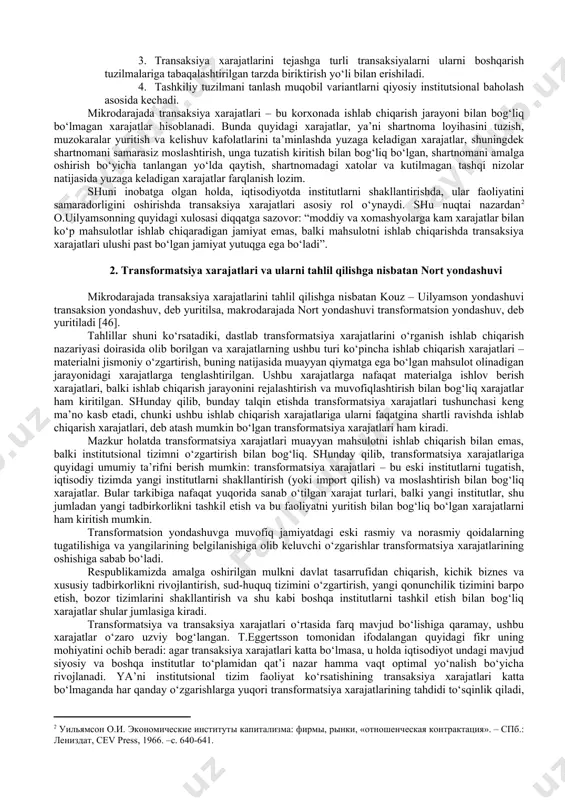 tlarining tasniflanishi bitim tuzilguncha amalga oshirilgan xarajatlar bitim tuzilganidan keyingi xarajatlar axborotni qidirib topish xarajatlari - imkoniyatli sherik haqidagi, bozordagi vaziyat haqidagi axborotni qidirib topish xarajatlarini, shuningdek qo‘lga kiritiladigan to‘liqsiz va nomukammal axborot bilan bog‘liq yo‘qotishlarni o‘z ichiga oladi. monitoring va opportunizmni oldini olish xarajatlari - bitim shartlariga rioya etilishini nazorat qilish va ushbu shartlarning bajarilishidan bosh tortilishini oldini olish xarajatlari muloqot yuritish xarajatlari -almashuv shartlari, bitim shaklini tanlash haqida muloqotlar olib borish xarajatlarini o‘z ichiga oladi tafsirlash va mulkchilik huquqlarini himoya qilish xarajatlari - sudlar, hakamlar xarajatlari; shartnomani bajarish jarayonida buzilgan huquqlarni tiklash uchun zarur bo‘lgan vaqt va resurslar sarflari, shuningdek mulkchilik huquqlarining yaxshi tafsirlanmagan va ishonchsiz himoyadan ko‘rilgan yo‘qotishlar o‘lchash xarajatlari - bitim predmeti bo‘lgan tovarlar va xizmatlar sifatini o‘lchash uchun zarur bo‘lgan xarajatlar shartnoma tuzish xarajatlari - bitimni yuridik yoki xufyona (norasmiy) rasmiylashtirish xarajatlari uchinchi shaxslardan himoyalash xarajatlari - uchinchi shaxslar (davlat, uyushgan jinoyatchilik va h.k.)ning bitim …