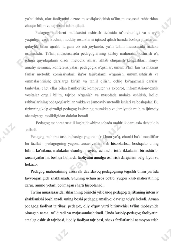 ari deb hisoblashsa, boshqalar uning bilim, ko'nikma, malakalar ekanligini aytsa, uchinchi toifa ikkalasini birlashtirib, xususiyatlarini, boshqa hollarda faoliyatni amalga oshirish darajasini belgilaydi va hokazo. pedagog mahoratining asosi ilk davrdayoq pedagogning tegishli bilim yurtida tayyorgarligida shakllanadi. shuning uchun asos bo'lib, yuqori kasb mahoratining zarur, ammo yetarli bo'lmagan sharti hisoblanadi. ta'lim muassasasida ishlashning birinchi yilidanoq pedagog tajribaning intensiv shakllanishi boshlanadi, uning boshi pedagog amaliyoi davriga to'g'ri keladi. aynan pedagog faoliyat tajribasi pedag-x, oliy o'quv yurti bitiruvchisi ta'lim mobaynida olmagan narsa to’ldiradi va majassamlashtiradi. unda kasbiy-pedagog faoliyatini amalga oshirish tajribasi, ijodiy faoliyat tajribasi, shaxs fazilatlarini namoyon etish tajribasi birlashtiriladi va uyg'unlashtiriladi. amaliy pedagog faoliyat jarayonida barcha olingan bilimlar takomillashadi, shaxs fazilatlari va pedagogik qobiliyatlar rivojlanadi, kasbiy ko'nikma va malakalar shakllanadi. o'z malakasiga ko'ra, mohir pedagog darajasiga ko'tarilguncha bir necha yil o'tadi. pedagogning bilim, ko'nikma va malakalari pedagogik mahorati asoslarining tarkibiy qismi sifatida 2 darajada bo'lishi mumkin. kasbiy pedagogik faoliyatga tayyorgarlik va kasbiy pedagogik …