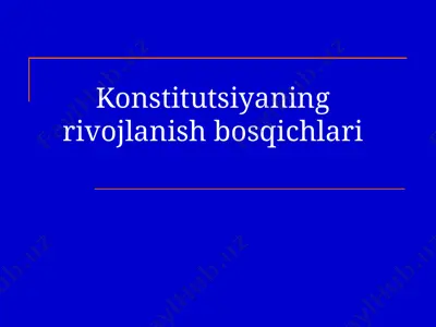 konstitutsiyaning rivojlanish bosqichlari — PPTX