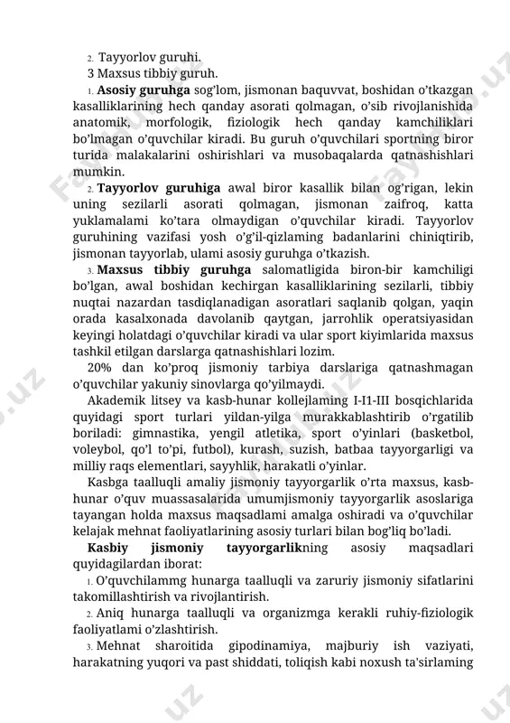 ladi: 1. asosiy guruh. 2. tayyorlov guruhi. 3 maxsus tibbiy guruh. 1. asosiy guruhga sog’lom, jismonan baquvvat, boshidan o’tkazgan kasalliklarining hech qanday asorati qolmagan, o’sib rivojlanishida anatomik, morfologik, fiziologik hech qanday kamchiliklari bo’lmagan o’quvchilar kiradi. bu guruh o’quvchilari sportning biror turida malakalarini oshirishlari va musobaqalarda qatnashishlari mumkin. 2. tayyorlov guruhiga awal biror kasallik bilan og’rigan, lekin uning sezilarli asorati qolmagan, jismonan zaifroq, katta yuklamalami ko’tara olmaydigan o’quvchilar kiradi. tayyorlov guruhining vazifasi yosh o’g’il-qizlaming badanlarini chiniqtirib, jismonan tayyorlab, ulami asosiy guruhga o’tkazish. 3. maxsus tibbiy guruhga salomatligida biron-bir kamchiligi bo’lgan, awal boshidan kechirgan kasalliklarining sezilarli, tibbiy nuqtai nazardan tasdiqlanadigan asoratlari saqlanib qolgan, yaqin orada kasalxonada davolanib qaytgan, jarrohlik operatsiyasidan keyingi holatdagi o’quvchilar kiradi va ular sport kiyimlarida maxsus tashkil etilgan darslarga qatnashishlari lozim. 20% dan ko’proq jismoniy tarbiya darslariga qatnashmagan o’quvchilar yakuniy sinovlarga qo’yilmaydi. akademik litsey va kasb-hunar kollejlaming i-i1-iii bosqichlarida quyidagi sport turlari yildan-yilga murakkablashtirib o’rgatilib boriladi: gimnastika, yengil atletika, …