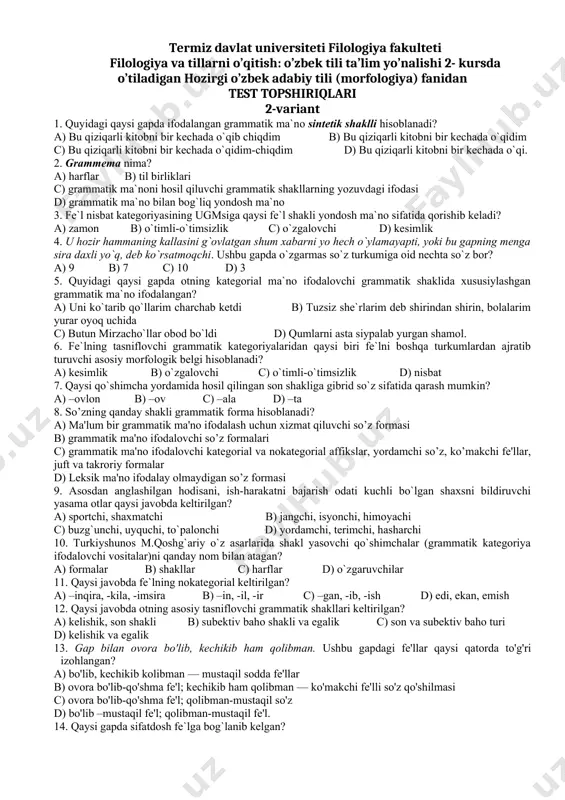 ovchi grammatik shakllari keltirilgan? a) kelishik, son shakli b) subektiv baho shakli va egalik c) son va subektiv baho turi d) kelishik va egalik 18. gap bilan ovora bo'lib, kechikib ham qolibman. ushbu gapdagi fe'llar qaysi qatorda to'g'ri izohlangan? a) bo'lib, kechikib kolibman — mustaqil sodda fe'llar b) ovora bo'lib-qo'shma fe'l; kechikib ham qolibman — ko'makchi fe'lli so'z qo'shilmasi c) ovora bo'lib-qo'shma fe'l; qolibman-mustaqil so'z d) bo'lib –mustaqil fe'l; qolibman-mustaqil fe'l. 19. qaysi gapda sifatdosh fe`lga bog`lanib kelgan? a) sizni unuta olmas kelajak avlod, o, yorug` yuluzlar, so`nmas yulduzlar b) yosh bola uxlaganda juda shirin uxlaydi c) uning yurakni mast qiladigan kulishi ko`z oldimdan ketmaydi d) kamtar san`atkorning qop-qora soqol bilan qoplangan uzunchoqroq yuzini muloyim tabassum bezadi 20. harakat miqdorini ifodalovchi hisob so`zlar keltirilgan javobni toping? a) gala, to`da, qadam b) jon, sidra, yashar c) marta, karra, daf`a d) nafas, hovuch, quchoq tuzuvchi: amonturdiyev nurali termiz davlat universiteti filologiya fakulteti …