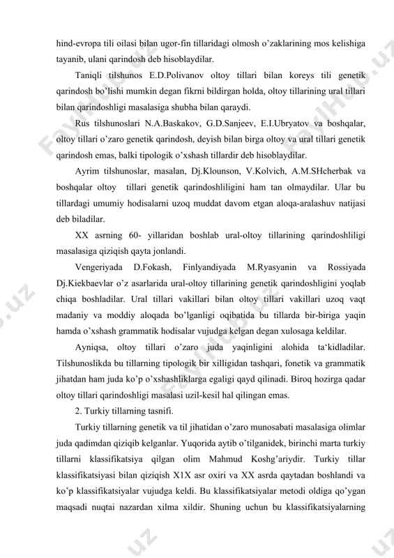 b o’tilganidek, birinchi marta turkiy tillarni klassifikatsiya qilgan olim mahmud koshg’ariydir. turkiy tillar klassifikatsiyasi bilan qiziqish x1x asr oxiri va xx asrda qaytadan boshlandi va ko’p klassifikatsiyalar vujudga keldi. bu klassifikatsiyalar metodi oldiga qo’ygan maqsadi nuqtai nazardan xilma xildir. shuning uchun bu klassifikatsiyalarning birida biror bir gruppaga mansub deb hisoblangan til ikkinchisida bir gruppaga tushib qolishi mumkin. turkiy tillarni klassifikatsiya qilishning o’ziga xos qiyin tomonlari bor. bu keyinchalik, avvalo, turkiy tillarning o’zaro fonetik, leksik, grammatik jihatdan yaqinligidan kelib chiqadi. ikkinchidan, alohida olingan har bir turkiy xalq tarkib topishidp turli xil qabilalarning ishtirok etganligi va bir qabila bir paytning o’zida bir necha turkiy xalqlarning shakllanishida ishtirok etganligi bilan ham izohlanadi. turkiy tillarni v.a.bogorodskiy quyidagicha klassifikatsiya qiladi: shimoliy-sharqiy gruppa: yoqut, karagas, tuva tillari. bu gruppadan yoqut tili so’z boshidagi s tovushining yo’qolishi, karagas va tuva tillari esa y tovushining ch tovushiga o’tishi bilan va ch tovushining sh tovushiga o’tishi bilan xarakterlanadi. hakas …