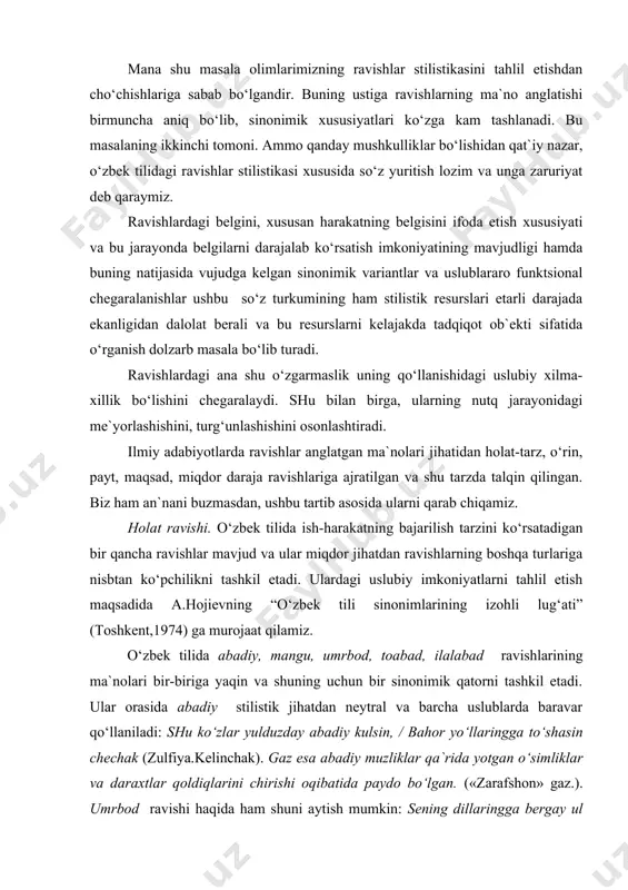 ,1974) ga murojaat qilamiz. o‘zbek tilida abadiy, mangu, umrbod, toabad, ilalabad ravishlarining ma`nolari bir-biriga yaqin va shuning uchun bir sinonimik qatorni tashkil etadi. ular orasida abadiy stilistik jihatdan neytral va barcha uslublarda baravar qo‘llaniladi: shu ko‘zlar yulduzday abadiy kulsin, / bahor yo‘llaringga to‘shasin chechak (zulfiya.kelinchak). gaz esa abadiy muzliklar qa`rida yotgan o‘simliklar va daraxtlar qoldiqlarini chirishi oqibatida paydo bo‘lgan. («zarafshon» gaz.). umrbod ravishi haqida ham shuni aytish mumkin: sening dillaringga bergay ul orom, / sevgim armug‘oni bo‘lur umrbod. (zulfiya, palak). qo‘shiqday osiyo, qaynoq afrika / qo‘lga-qo‘l berganin mahkam umrbod. (zulfiya. salom, misr). ammo keyingi paytlarda huquq sohasida olib borilayotgan islohotlar, jazoni liberallashtirish bilan bog‘liq bo‘lgan tadbirlar umrbod so‘zining jinoyat kodeksiga atama sifatida kirib kelishini va rasmiy uslubga xoslanishini taqozo etdi: mazkur farmonga binoan mamlakatimizda 2008 yilning 1 yanvaridan jinoiy jazo turi sifatida o‘lim jazosi bekor qilinadi va uning o‘rniga umrbod yoki uzoq muddatga ozodlikdan mahrum etish jazosi joriy qilinadi. («zarafshon» …
