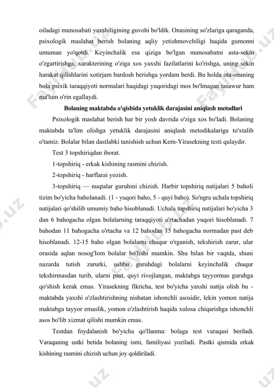 vaqtda, shuni nazarda tutish zarurki, ushbu guruhdagi bolalarni keyinchalik chuqur tekshirmasdan turib, ularni past, quyi rivojlangan, maktabga tayyormas guruhga qo'shish kerak emas. yirasekning fikricha, test bo'yicha yaxshi natija olish bu - maktabda yaxshi o'zlashtirishning nisbatan ishonchli asosidir, lekin yomon natija maktabga tayyor emaslik, yomon o'zlashtirish haqida xulosa chiqarishga ishonchli asos bo'lib xizmat qilishi mumkin emas. testdan foydalanish bo'yicha qo'llanma: bolaga test varaqasi beriladi. varaqaning ustki betida bolaning ismi, familiyasi yoziladi. pastki qismida erkak kishining rasmini chizish uchun joy qoldiriladi. varaqaning ichkarisida, yuqori chap tarafda harflar yozilgan bo'ladi. quyi chap qismida - nuqtalar guruhining namunasi beriladi. o'ng taraf esa bola namunani yozish uchun bo'sh qoldiriladi. qalamni 2 qo'ldan ham baravar uzoqlikda qo'yiladi (agar bola chapaqay bo'lsa, yozib qo'yiladi). 1-topshiriqqa qo'llanma: bu yerda qandaydir erkak kishining rasmini chizish (har bir bolaga ko'rsatiladi). o'zing chiza olganingcha chiz, deb ko'rsatiladi. boshqa hech qanday tushuntirish, yordam, rasmning xatolariga va yetishmovchiliklariga diqqatini qaratish ruxsat etilmaydi. erkak …