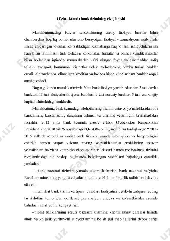 bank nazorati bo`yicha bazel qo`mitasining yangi tavsiyalarini tatbiq etish bilan bog`lik tadbirlarni davom ettirish; · mamlakat bank tizimi va tijorat banklari faoliyatini yetakchi xalqaro reyting tashkilotlari tomonidan qo`llanadigan me’yor. andoza va ko`rsatkichlar asosida baholash amaliyotini kengaytirish; · tijorat banklarining resurs bazasini ularning kapitallashuv darajasi hamda aholi va xo`jalik yurituvchi subyektlarning bo`sh pul mablag`larini depozitlarga jalb qilish orqali yanada oshirish; · tijorat banklari aktivlarini. shu jumladan. ularning investitsion faolligini hamda ishlab chiqarishni texnik va texnologik qayta jihozlash bo`yicha loyihalarni kreditlash hajmini oshirish; · tijorat banklari balansiga olingan iqtisodiy nochor korxonalar faoliyatini tiklash. ularning bazasida tashkil etilgan yangi korxonalarni strategik investorlarga sotish ishlarini yanada faollashtirish; · kichik biznes va xususiy tadbirkorlikni moliyaviy qo`llab-quvvatlash. birinchi navbatda. investitsiya maqsadlari. boshlang`ich kapitalni shakllantirish uchun uzoq muddatli kreditlar ajratish hajmini kengaytirish; · xalqaro andoza va tamoyillar hamda mamlakatimizda bozor munosabatlari rivojlanishining hozirgi real holatidan kelib chiqqan holda. moliya-bank sohasining qonunchilik bazasini yanada takomillashtirish ishlari amalga oshirildi. …