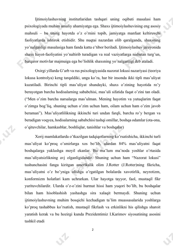 ituvchilardir. ularda o’z-o’zini hurmat hissi ham yuqori bo’lib, bu boshqalar bilan ham hisoblashish yashashga sira xalaqit bermaydi. shuning uchun ijtimoiylashuvning muhim bosqichi kechadigan ta’lim muassasalarida yoshlarga ko’proq tashabbus ko’rsatish, mustaqil fikrlash va erkinlikni his qilishga sharoit yaratish kerak va bu hozirgi kunda prezidentimiz i.karimov siyosatining asosini tashkil etadi maqsadlar va ideallar ijtimoiylashuvning mas’uliyat hissiga bog’liq yo’nalishlaridan yana biri shaxsda shakllanadigan maqsadlar va ideallardir. ular shaxsni kelajakni bashorat qilish, ertangi kunini tasavvur qilish va uzoq va yaqinga mo’ljallangan rejalarni amalga oshirishga tayyorligini ta’minlaydi. maqsad va rejasiz inson – ma’naviyatsiz pessimistdir. bu maqsadlar doimo o’zining anglanganligi va shaxs real imkoniyatlariga bog’liqligi bilan xarakteralanadi. ularning shakllanishi va ongda o’rnashishida ma’lum ma’noda ideallar ham rol o’ynaydi. ideallar – shaxsning hozirgi real imkoniyatlari chegarasidan tashqaridagi orzu-umidlari bo’lib, ongda mavjudligi va har doim ham amalga oshmasligi bilan xarakterlanadi. chunki ularning paydo bo’lishiga sabab bevosita tashqi muhit bulib, o’sha ideallar obyekti bilan shaxs imkoniyatlari o’rtasida tafovut bo’lishi …