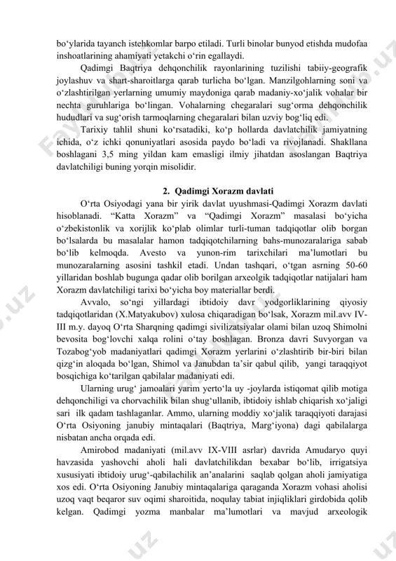 anbalar ma’lumotlari ko‘p hollarda arxeologik ma’lumotlar bilan tasdiqlanadi. arxeolgiya ma’lumotlarining guvohlik berishicha, milloddan avvalgi vii-vi asrlarda baqtriyada shaharlar shakllanib bo‘lgan edi. oltindilyortepa (aorn), baqtriya (boloi hisor) va qiziltepa kabi ko‘hna shaharlar mustahkam himoya devorlar bilan o‘rab olinadiki, ular bu hududlarda davlatchilik rivojlanishining asosi edi. e.v.rtveladze baqtriyadagi bu davrga oid tadqiqotlarni umumlashtirib, ushbu hududlardagi aholi joylashuvining quyidagi o‘nta vohasini ajratadi: ulanbuloqsoy, sherobod, urgul (bandixon), halqajar, yuqori surhon, o‘rta surxon, amudaryo, vaxsh, quyi kofirnihon, boytudasht. shunday qilib, milloddan avvalgi i ming yilikning o‘rtalariga kelib qadimgi o‘zbekistonning janubida ijtimoiy-iqtisodiy munosabatlar bilan bog‘liq ko‘plab o‘zgarishlar bo‘lib o‘tadi. yuqoridagi sanab o‘tilgan vohalarning har biri ma’lum hududiy-siyosiy birlashmani tashkil etgan bo‘lib, o‘z nomiga, ma’muriy markazlariga, yirik shaharlariga ega bo‘lgan bo‘lishi mumkin edi. misol uchun, surxondaryodagi qiziltepa ko‘hna shahri atrofida to‘rtburchak shaklda qurilgan qadimgi uy-qo‘rg‘onlari (qizilcha) 3-4 ta qo‘shni uylardan iborat bo‘lib, alohida joylashgan qishloq jamoasini tashkil etganlar. har bir katta oila jamoasini ma’lum uy-joy, chorva va …