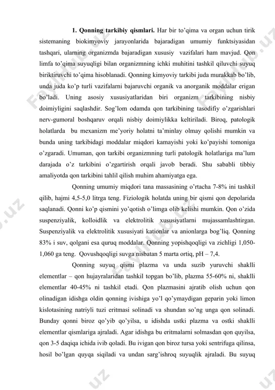 tlar 40-45% ni tashkil etadi. qon plazmasini ajratib olish uchun qon olinadigan idishga oldin qonning ivishiga yo’l qo’ymaydigan geparin yoki limon kislotasining natriyli tuzi eritmasi solinadi va shundan so’ng unga qon solinadi. bunday qonni biroz qo’yib qo’yilsa, u idishda ustki plazma va ostki shaklli elementlar qismlariga ajraladi. agar idishga bu eritmalarni solmasdan qon quyilsa, qon 3-5 daqiqa ichida ivib qoladi. bu ivigan qon biroz tursa yoki sentrifuga qilinsa, hosil bo’lgan quyqa siqiladi va undan sarg’ishroq suyuqlik ajraladi. bu suyuq qismni qonning zardobi deyiladi. uning plazmadan farqi tarkibida fibrinogen oqsilining bo’lmasligidir. tibbiyot amaliyotida davolash maqsadida qon, plazma va zardoblardan keng foydalaniladi. qon plazmasi tarkibining 90% suv, 7-8% oqsil, 0,1% qand, 0,9% mineral tuzlarga to’g’ri keladi. qon plazmasi tarkibining asosiy biokimyoviy ko’rsatkichlari tarkibiy qism miqdori tarkibiy qism miqdori i. oqsillar 1. umumiy oqsil 2. albuminlar 3. globulinlar 4. fibrinogen 5. lipoproteidlar xilomikronlar pre-β-lipoproteidlar β-lipoproteidlar α-lipoproteidlar 6. gaptoglobin 7. fermentlar alt ast ldg …