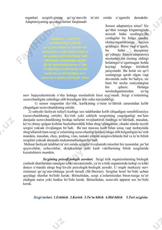 rayoni faol paypaslash jarayonida vujudga keladi degan fikrga kelgan. xuddi shu holatni ko‘rish sezgisida ham kuzatishimiz mumkin. ko‘rish sezgilari retseptor passiv jarayon hisoblanadi, nurlar ko‘z pardasiga tushadi, to‘r pardada qo‘zg‘alish paydo bo‘ladi,shundan so‘ng qo‘zg‘alish miya po‘stlog‘iga yuboriladi va passiv ravishda qabul qilinadi. kishidagi sezgilar haqida gapirganimizda adaptatsiya tushunchasi to‘g‘risida to‘xtalib o‘tamiz.adaptatsiya-molashuv bo‘lib,sezgi organlari sezgirli-gining qo‘zg‘atuvchi ta’siri ostida o‘zgarishi demakdir. adaptatsiyaning quyidagi turlari farqlanadi:adaptatsiya hodisasi uch turda bo‘ladi: 1.qo‘zg‘atuvchining uzoq muddat ta’sir etishi jarayonida sezgining tamomila yolib qolishiga o'xshaydi, masalan, hid bilish sezgilari atrof-muhitga yoqimsiz hid yoyilgandan keyin ko‘p o‘tmay batamom yolib qolishi ham oddiy hodisadir. agar tegishli modda og‘izda biroz vaqt saqlab turiladigan bo‘lsa, ta’m bilish sezgisining jadalligi susayadi va sezgi umuman yolib ketishi mumkin. 2.adaptatsiya deb, shuningdek, yuqorida bayon etilgan hodisalarga yaqin bo‘lgan, kuchli kuzatuvchining ta’siri ostida sezgining zaiflashib qolishi bilan ifodalanadigan hodisaga ham aytiladi. kishi yarim qorong‘u xonadan yaqqol, yorug‘ xonaga chiqqanda, ko‘zi qamashadi, tevarakatrofdagi narsalaming farqini ajratish …