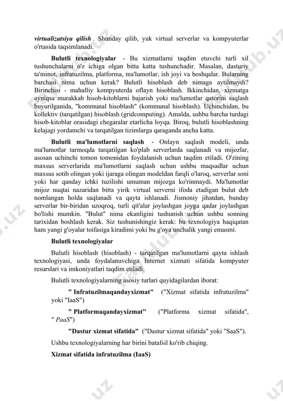him xususiyat foydalanuvchilarning internet-manbalarini notekis talab qilishidir. ushbu notekislikni bartaraf etish uchun yana bir oraliq qatlam qo'llaniladi - serverni virtualizatsiya qilish . shunday qilib, yuk virtual serverlar va kompyuterlar o'rtasida taqsimlanadi. bulutli texnologiyalar - bu xizmatlarni taqdim etuvchi turli xil tushunchalarni o'z ichiga olgan bitta katta tushunchadir. masalan, dasturiy ta'minot, infratuzilma, platforma, ma'lumotlar, ish joyi va boshqalar. bularning barchasi nima uchun kerak? bulutli hisoblash deb nimaga aytilmaydi? birinchisi - mahalliy kompyuterda oflayn hisoblash. ikkinchidan, xizmatga ayniqsa murakkab hisob-kitoblarni bajarish yoki ma'lumotlar qatorini saqlash buyurilganida, "kommunal hisoblash" (kommunal hisoblash). uchinchidan, bu kollektiv (tarqatilgan) hisoblash (gridcomputing). amalda, ushbu barcha turdagi hisob-kitoblar orasidagi chegaralar etarlicha loyqa. biroq, bulutli hisoblashning kelajagi yordamchi va tarqatilgan tizimlarga qaraganda ancha katta. bulutli ma'lumotlarni saqlash - onlayn saqlash modeli, unda ma'lumotlar tarmoqda tarqatilgan ko'plab serverlarda saqlanadi va mijozlar, asosan uchinchi tomon tomonidan foydalanish uchun taqdim etiladi. o'zining maxsus serverlarida ma'lumotlarni saqlash uchun ushbu maqsadlar uchun maxsus sotib olingan …