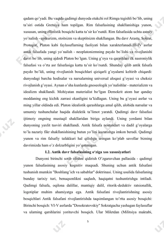 ng universal aloqasi g’oyasi va cheksiz rivojlanish g’oyasi. aynan o’sha kunlarda gnoseologik yo’nalishlar - materializm va idealizm shakllandi. mohiyatan materialist boʻlgan demokrit atom har qanday moddaning eng kichik zarrasi ekanligini taʼkidlagan. uning bu g’oyasi asrlar va ming yillar oldinda edi. platon idealistik qarashlarga amal qilib, alohida narsalar va umumiy tushunchalar haqida dialektik ta’limot yaratdi. qadimgi davr falsafasi ijtimoiy ongning mustaqil shakllaridan biriga aylandi. uning yordami bilan dunyoning yaxlit tasviri shakllandi. antik falsafa nostandart va dadil g’oyalarga to’la nazariy fikr shakllanishining butun yo’lini kuzatishga imkon beradi. qadimgi yunon va rim falsafiy tafakkuri hal qilishga uringan ko’plab savollar bizning davrimizda ham o’z dolzarbligini yo’qotmagan. i.2. antik davr falsafasining oʻziga xos xususiyatlari dunyoni birinchi sotib olishni qidirish o’zgaruvchan pallasida - qadimgi yunon falsafasining asosiy kognitiv maqsadi. shuning uchun antik falsafani tushunish mumkin "boshlang’ich va sabablar" doktrinasi. uning usulida falsafaning bunday tarixiy turi, benuqsonlikni saqlash, haqiqatni tushuntirishga intiladi. qadimgi falsafa, oqilona dalillar, mantiqiy dalil, …
