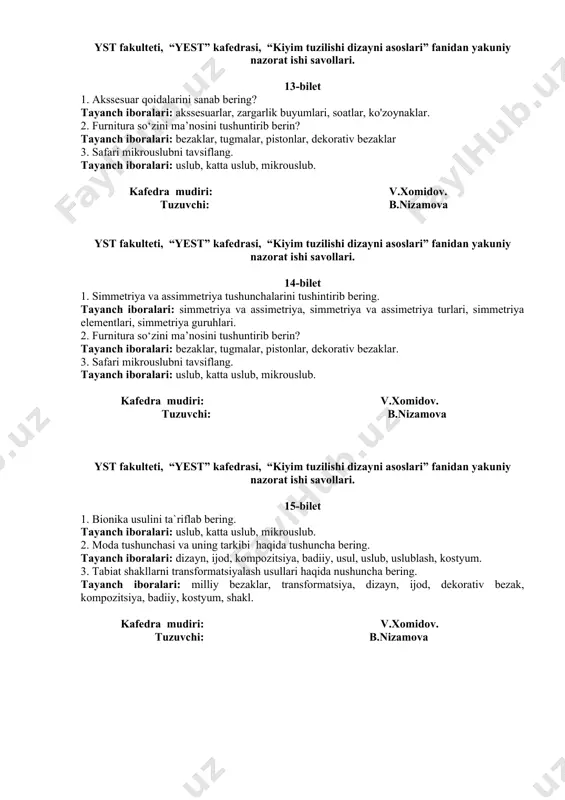 ? tayanch iboralari: akssesuarlar, zargarlik buyumlari, soatlar, ko'zoynaklar. 2. furnitura so‘zini ma’nosini tushuntirib berin? tayanch iboralari: bezaklar, tugmalar, pistonlar, dekorativ bezaklar 3. safari mikrouslubni tavsiflang. tayanch iboralari: uslub, katta uslub, mikrouslub. kafedra mudiri: v.xomidov. tuzuvchi: b.nizamova yst fakulteti, “yest” kafedrasi, “kiyim tuzilishi dizayni asoslari” fanidan yakuniy nazorat ishi savollari. 14-bilet 1. simmetriya va assimmetriya tushunchalarini tushintirib bering. tayanch iboralari: simmetriya va assimetriya, simmetriya va assimetriya turlari, simmetriya elementlari, simmetriya guruhlari. 2. furnitura so‘zini ma’nosini tushuntirib berin? tayanch iboralari: bezaklar, tugmalar, pistonlar, dekorativ bezaklar. 3. safari mikrouslubni tavsiflang. tayanch iboralari: uslub, katta uslub, mikrouslub. kafedra mudiri: v.xomidov. tuzuvchi: b.nizamova yst fakulteti, “yest” kafedrasi, “kiyim tuzilishi dizayni asoslari” fanidan yakuniy nazorat ishi savollari. 15-bilet 1. biоnika usulini ta`riflab bering. tayanch iboralari: uslub, katta uslub, mikrouslub. 2. moda tushunchasi va uning tarkibi haqida tushuncha bering. tayanch iboralari: dizayn, ijod, kompozitsiya, badiiy, usul, uslub, uslublash, kostyum. 3. tabiat shakllarni transformatsiyalash usullari haqida nushuncha bering. …