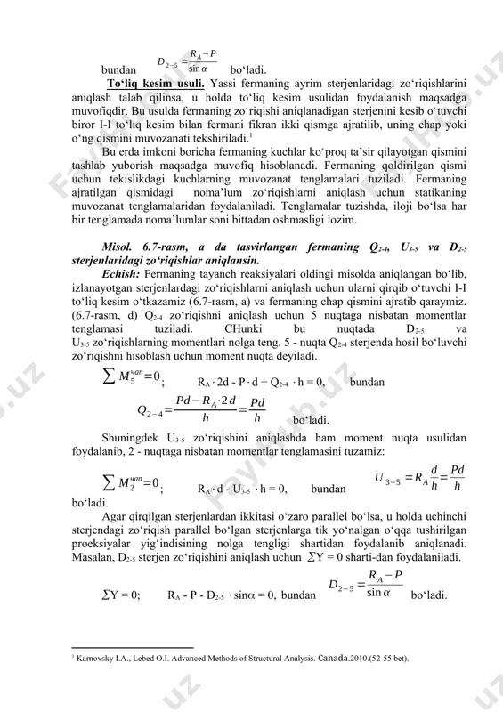 dan foydalanib aniqlanadi. masalan, d2-5 sterjen zo‘riqishini aniqlash uchun y = 0 sharti-dan foydalaniladi. y = 0; ra - p - d2-5 sin = 0, bundan bo‘ladi. qo‘shma kesimlar usuli. ba’zi fermalarning sterjenlaridagi zo‘riqishlarni aniqlash uchun 2 yoki undan ortiq kesim o‘tkazishga to‘g‘ri keladi. bunday usulga qo‘shma kesimlar usuli deyiladi. bu usulni quyidagi misol orqali qaraymiz. misol. 6.8-rasm, a da tasvirlangan yarim havonli fermaning 1-3 va 1-4 havon sterjenlaridagi zo‘riqishlar aniqlansin. echish: 1) ferma tayanch reaksiyalari aniqlanadi. 2) fermaning zo‘riqishi aniqlanishi lozim bo‘lgan havon sterjenlarini qirqib o‘tuvchi i- i to‘liq kesim o‘tkazamiz (6.8-rasm, a) va fermani chap qismini ajratib qaraymiz (6.2-rasm, b). bu erda noma’lum zo‘riqishlar soni 4 ta q2-3, d1-3, d1-4, ua-4 bo‘ladi. shuning uchun qo‘shimcha ii-ii kesim o‘tkazamiz, ya’ni 1-tugunni qirqib qaraymiz (6.8-rasm, b). i-i kesim (6.8-rasm, b) bo‘yicha y=0; ra - p + (d1-3 – d1-4 ) sin = 0, (a) tenglamani tuzamiz. 1-tugundan (6.8-rasm, v) x …