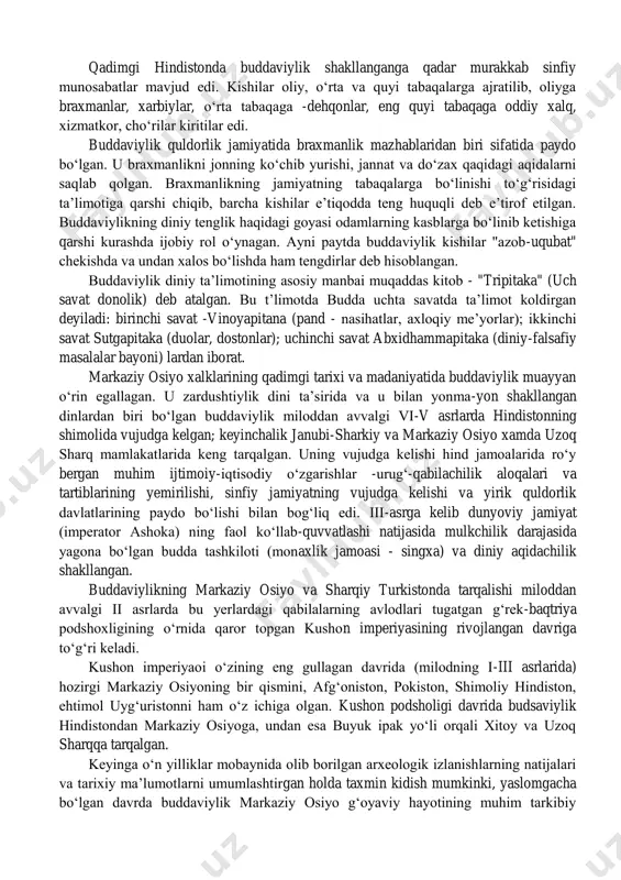 b, tarki dunyo qilgan, darvesh yo‘liga kirgan; bu bilan u kishilar boshiga tushadigan kulfatlar, azob-uqubatlar sabablarining mohiyatiga tezroq yetib, ulardan qutulish yo‘lini topmoqchi bo‘lgan. nihoyat, 36 yoshida "haqiqiy bilim" ni topganligani e’lon qilgan. shundan so‘ng u budda deb nom olgan ("budda" so‘zi ilohiy haqiqatga erishgan, degan ma’noni anglatadi). shu tariqa unda ulug‘vor hakiqat siri ochilgan, ular buddaviylik ta’limotiga asos qilib olingan. har qanday dinlar kabi buddaviylikning ham kelib chiqishi sababini xalqlarning yashash sharoiti va hayotidan, muayyan davrdagi ijtimoiy munosabatlardan izlash va topish lozim. qadimgi hindistonda buddaviylik shakllanganga qadar murakkab sinfiy munosabatlar mavjud edi. kishilar oliy, o‘rta va quyi tabaqalarga ajratilib, oliyga braxmanlar, xarbiylar, o‘rta tabaqaga -dehqonlar, eng quyi tabaqaga oddiy xalq, xizmatkor, cho‘rilar kiritilar edi. buddaviylik quldorlik jamiyatida braxmanlik mazhablaridan biri sifatida paydo bo‘lgan. u braxmanlikni jonning ko‘chib yurishi, jannat va do‘zax qaqidagi aqidalarni saqlab qolgan. braxmanlikning jamiyatning tabaqalarga bo‘linishi to‘g‘risidagi ta’limotiga qarshi chiqib, barcha kishilar e’tiqodda teng huquqli deb …