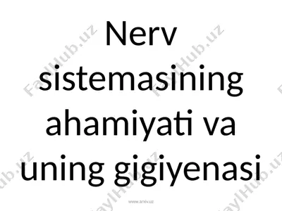nerv sistemasining ahamiyati va uning gigiyenasi — PPTX