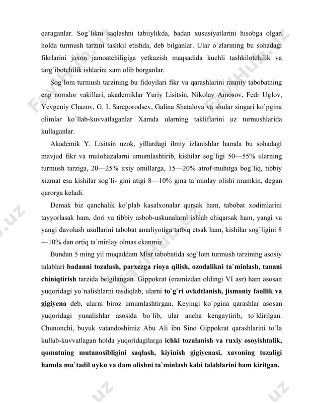irgan. keyingi ko`pgina qarashlar aso​san yuqoridagi yunalishlar asosida bo`lib, ular ancha kengaytirib, to`ldirilgan. chunonchi, buyuk vatandoshimiz abu ali ibn sino gippokrat qarashlarini to`la kullab-kuvvatlagan holda yuqoridagilarga ichki tozalanish va ruxiy osoyishtalik, qomatning mutanosibligini saqlash, kiyinish gigiyenasi, xavoning tozaligi hamda mu`tadil uyku va dam olishni ta`minlash kabi talablarini ham kiritgan. bu masalada, ayniqsa pol breggning dastur va g`oyalari tahsinga loyiq. u sog`lom turmush tarzini quyosh nurlaridan tug`ri foydalanish, sof havo, toza ichimlik suvi, tabi​iy ovqatlar, vaqti-vaqti bilan ochlik o`tkazish va to`g`ri ovqatlanish, jismoniy mashqlar, yaxshi dam, qomatning rasoligini ta`minlash va ongli, muloxazali bo`lish kabilardan iborat desa, kennet kuper uni ma`lum bir ritmga bo`ysundirilgan musiqaga jo`r bulib, raqs mashkdaridan iborat deb taklif qiladi. kuper bu harakatni «aerobika» deb ataydi. «aerobika» suzi o`zbek tilida badanni havolatish, ya`ni ichki a`zolarga kislorod yetkazib berish, degan ma`noni anglatadi. aerobika harakati xam sog`lom turmush tarzi sifa​tida ancha keng tarqalgan. shuningdek, boshqa amerikalik olimlar bellok hamda bresloular salomatlikni …