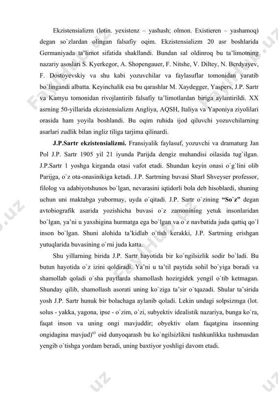 `sha paytlarda shamollash hozirgidek yengil о`tib ketmagan. shunday qilib, shamollash asorati uning kо`ziga ta’sir о`tqazadi. shular ta’sirida yosh j.p. sartr hunuk bir bolachaga aylanib qoladi. lekin undagi solpsizmga (lot. solus - yakka, yagona, ipse - о`zim, о`zi, subyektiv idealistik nazariya, bunga kо`ra, faqat inson va uning ongi mavjuddir; obyektiv olam faqatgina insonning ongidagina mavjud)65 oid dunyoqarash bu kо`ngilsizlikni tushkunlikka tushmasdan yengib о`tishga yordam beradi, uning baxtiyor yoshligi davom etadi. shundan keyin uning hayotida yana bir noxushlik sodir bо`ladi. uning onasi ann-mari ikkinchi marta turmushga chiqadi. yosh j.p. sartr onasi bilan о`gay otasining uyiga kо`chib ketadi. bu uning hayotidagi birinchi sayohat edi. uning о`gay otasi davlatmand odam edi. keyinchalik aytishicha, onasi о`gay otasiga faqatgina pul uchun turmushga chiqqan ekan. о`gay otasi boy bо`lish bilan birgalikda ziyoli ham edi. u 12 yoshli j.p. sartrga har kuni о`z qabulxonasida geometriya va algebradan dars berardi. j.p.sartrning aytishicha, о`gay otasi qattiq qо`l odam bо`lgan, agar …