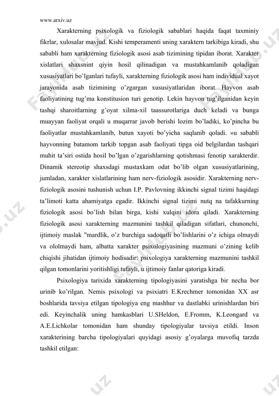 lib chiqishi jihatidan ijtimoiy hodisadir: psixologiya xarakterning mazmunini tashkil qilgan tomonlarini yoritishligi tufayli, u ijtimoiy fanlar qatoriga kiradi. psixologiya tarixida xarakterning tipologiyasini yaratishga bir necha bor urinib ko’rilgan. nemis psixologi va psixiatri e.krechmer tomonidan xx asr boshlarida tavsiya etilgan tipologiya eng mashhur va dastlabki urinishlardan biri edi. keyinchalik uning hamkasblari u.sheldon, e.fromm, k.leongard va a.e.lichkolar tomonidan ham shunday tipologiyalar tavsiya etildi. inson xarakterining barcha tipologiyalari quyidagi asosiy g’oyalarga muvofiq tarzda tashkil etilgan: 1. inson xarakteri uning ontogenetik taraqqiyoti mobaynida juda erta namoyon bo’la boshlaydi va butun hayoti davomida barqaror bo’lib boradi. 2. xarakter tarkibiga kirgan xususiyatlar tasodifiy uyushma emas. ular xarakter tipologiyasini tuzish imkonini beruvchi bir-biridan farq qiluvchi tiplardan iborat. 3. mazkur tipologiyaga ko’ra, ko’pchilik kishilarni ma’lum guruhlarga birlashtirish mumkin. e. krechmer odam tanasining tuzilishi va konstitusiyasiga ko’ra, eng ko’p uchraydigan uchta tipni ajratib ko’rsatgan(astenik, atletik, piknik).ularning har birini shaxsning ma’lum xarakter tiplari bilan bog’langan bo’lsa ham aslida hech qanday …