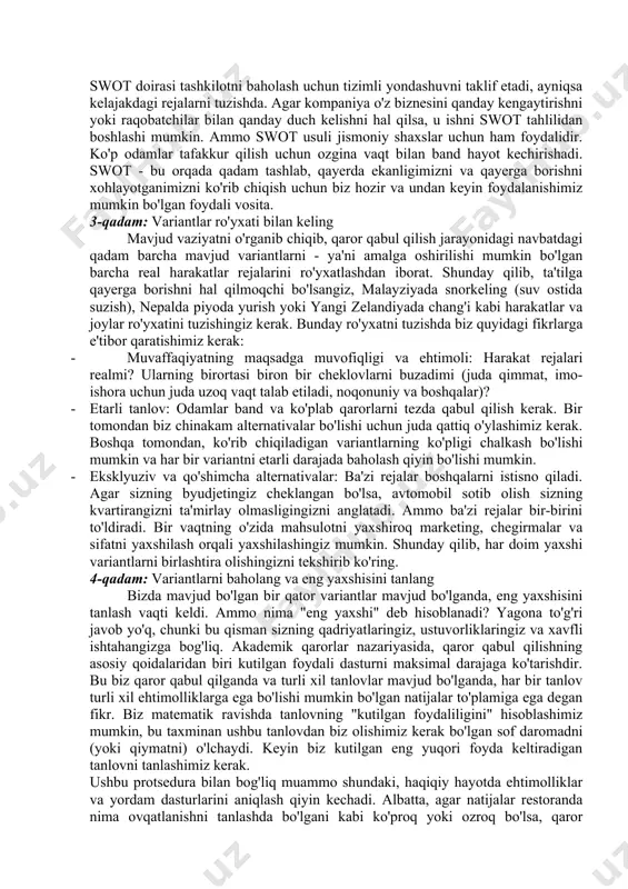 o'zgartirish kerakmi degan savol bo'lishi mumkin. ushbu vaziyatlarda muhim qaror qabul qilishdan oldin swot tahlilini o'tkazish yaxshi fikr: foydali zararli s-kuchli tomonlari w-zaif tomonlari o-imkoniyat t-tahdidlari 9.2-rasm. swot tahlilning soddalashtirilgan ko`rinishi[footnoteref:2] [2: muallif ishlanmasi] swot - kuchli tomonlar, zaif tomonlar, imkoniyatlar va tahdidlarning qisqartmasi. ushbu to'rtta omil bir shaxsni yoki tashkilotni tahlil qilish uchun ishlatiladi. kuchli va zaif tomonlar ko'rib chiqilayotgan sub'ektga nisbatan o'zaro bog'liq bo'lgan yaxshi va yomon tomonlariga mos keladi. imkoniyatlar va tahdidlar tashqi muhitdagi ijobiy xususiyatlarga va yuzaga kelishi mumkin bo'lgan muammolarga mos keladi. swot doirasi tashkilotni baholash uchun tizimli yondashuvni taklif etadi, ayniqsa kelajakdagi rejalarni tuzishda. agar kompaniya o'z biznesini qanday kengaytirishni yoki raqobatchilar bilan qanday duch kelishni hal qilsa, u ishni swot tahlilidan boshlashi mumkin. ammo swot usuli jismoniy shaxslar uchun ham foydalidir. ko'p odamlar tafakkur qilish uchun ozgina vaqt bilan band hayot kechirishadi. swot - bu orqada qadam tashlab, qayerda ekanligimizni va qayerga borishni …
