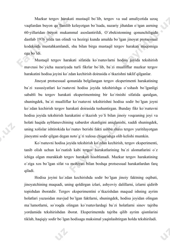 n sifat va mohiyati bilan boshqa protsessual harakatlardan farq qiladi. hodisa joyini ko`zdan kechirishda sodir bo`lgan jinoiy faktning oqibati, jinoyatchining maqsadi, uning qoldirgan izlari, ashyoviy dalillarni, izlarni qidirib topishdan iboratdir. tergov eksperimentini o`tkazishdan maqsad ishning ayrim holatlari yuzasidan mavjud bo`lgan faktlarni, shuningdek, hodisa joyidan olingan ma`lumotlarni, so`roqda olingan ko`rsatuvlardagi ba`zi holatlarni sinov tajriba yordamida tekshirishdan iborat. eksperimentda tajriba qilib ayrim qismlarini tiklab, haqiqiy sodir bo`lgan hodisaga maksimal yaqinlashtirgan holda tekshiriladi. ko`rsatuvlarni hodisa joyida tekshirishda ma`lumotlar taxminan 4 manbadan olinadi. 1) so`roq qilingan shaxsning ko`rsatuvidan; 2) hodisa joyidagi faktik holatlardan; 3) hodisa joyida ko`zdan kechirish jarayonida so`roq qilish bilan olinadigan ma`lumotlardan; 4) ko`zdan kechirish natijasida olinadigan axborotlardan. mana shu manbalardan olingan ma`lumotlarni tekshirishda quyidagi bir qancha ishlar amalga oshiriladi. dastlab so`roq qilingan ayblanuvchi, gumon qilinuvchi, guvoh, jabrlanuvchilar, haqiqiy jinoyat sodir bo`lgan joydan to`la xabardor bo`lmasliklari natijasida qisman noto`g`ri ma`lumotlar beradilar. ko`rsatuvlarni hodisa joyida tekshirishda esa real hodisa sodir bo`lgan joydagi sharoitni-holatni …