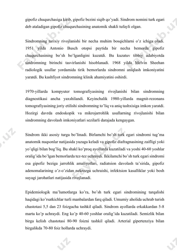 zni tashkil qiladi. bog’lovchi to’qima displaziyasi ehlers-danlos sindromi va boshqa kollagenopatiyalar bilan bog’liqdir. gormonal omillar sindrom rivojlanishida muhim rol o’ynaydi. estrogen ta’siri homiladorlik va menopauza paytida estrogen darajasining o’zgarishi diaphragma sellae strukturasiga ta’sir qiladi. prolaktin miqdorining oshishi homiladorlik va laktatsiya davrida gipofiz bezining kattalashishi va keyinchalik qisqarishiga olib keladi. thyroid gormonlarining ta’siri gipotireozda gipofiz bezining kattalashishi va davolashdan keyin kichrayishini keltirib chiqaradi. fiziologik omillar qatorida yosh omili muhim hisoblanadi. 40-60 yosh oralig’ida gipofiz bezining tabiiy atrofiyasi kuzatiladi. jinsiy farqlar ayollarda erkakkardan 8-10 marta ko’p uchrayishini tushuntiradi. multiparitet ko’p tug’ish gipofiz bezida siklik o’zgarishlarga olib keladi. ikkilamchi bo’sh turk egari sindromi aniq sabablarga bog’liq holda rivojlanadi. iatrogen omillar qatorida transsfenoidal jarrohlik gipofiz adenomalarini olib tashlashdan keyin 30-40 foiz hollarda kuzatiladi. radiatsion davolash gamma-knife, lineer akselerator, proton terapiyasi ta’sirida gipofiz bezining nekroziga olib keladi. dorilar ta’siri dopamin agonistlari bromokriptin va kabergolinning uzoq muddatli qo’llanishi bilan bog’liq. gipofiz kasalliklari ichida sheehan sindromi tug’ruq …
