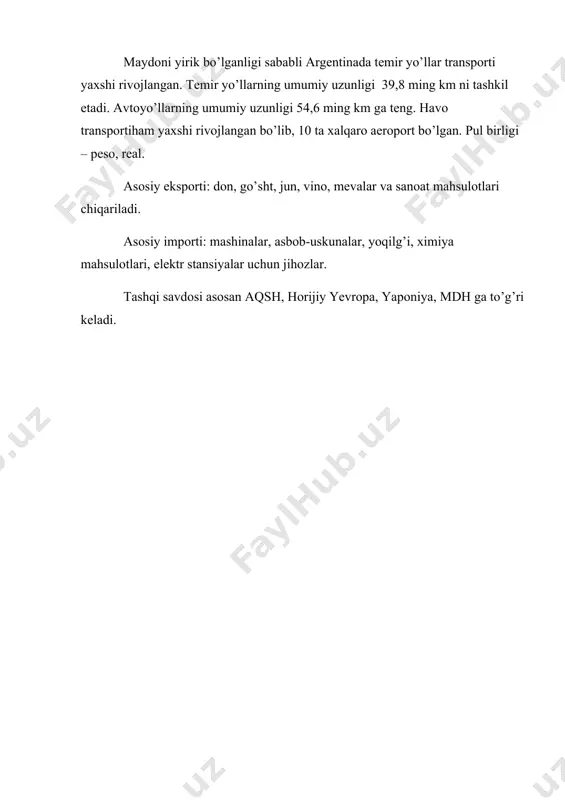 asosiy eksporti: don, go’sht, jun, vino, mevalar va sanoat mahsulotlari chiqariladi. asosiy importi: mashinalar, asbob-uskunalar, yoqilg’i, ximiya mahsulotlari, elektr stansiyalar uchun jihozlar. tashqi savdosi asosan aqsh, horijiy yevropa, yaponiya, mdh ga to’g’ri keladi.