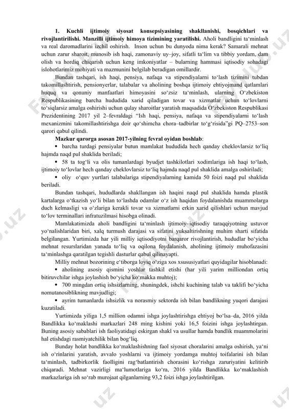 ngi va huquqiy madaniyatini yuksaltirish, jamiyatda korrupsiyaga nisbatan murosasiz munosabatni shakllantirish. 1. kuchli ijtimoiy siyosat konsepsiyasining shakllanishi, bosqichlari va rivojlantirilishi. manzilli ijtimoiy himoya tizimining yaratilishi. aholi bandligini ta‘minlash va real daromadlarini izchil oshirish. inson uchun bu dunyoda nima kerak? samarali mehnat uchun zarur sharoit, munosib ish haqi, zamonaviy uy–joy, sifatli ta‘lim va tibbiy yordam, dam olish va hordiq chiqarish uchun keng imkoniyatlar – bularning hammasi iqtisodiy sohadagi islohotlarimiz mohiyati va mazmunini belgilab beradigan omillardir. bundan tashqari, ish haqi, pensiya, nafaqa va stipendiyalarni to‘lash tizimini tubdan takomillashtirish, pensionyerlar, talabalar va aholining boshqa ijtimoiy ehtiyojmand qatlamlari huquq va qonuniy manfaatlari himoyasini so‘zsiz ta‘minlash, ularning o‘zbekiston respublikasining barcha hududida xarid qiladigan tovar va xizmatlar uchun to‘lovlarni to‘siqlarsiz amalga oshirishi uchun qulay sharoitlar yaratish maqsadida o‘zbekiston respublikasi prezidentining 2017 yil 2–fevraldagi “ish haqi, pensiya, nafaqa va stipendiyalarni to‘lash mexanizmini takomillashtirishga doir qo‘shimcha chora–tadbirlar to‘g‘risida”gi pq–2753–son qarori qabul qilindi. mazkur qarorga asosan 2017-yilning fevral oyidan …