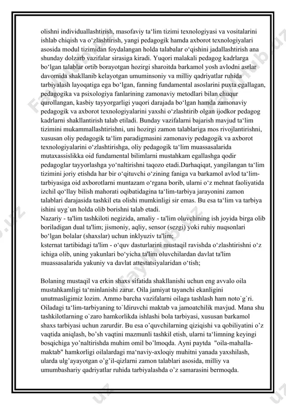o‘rgana borib, ularni o‘z mehnat faoliyatida izchil qo‘llay bilish mahorati oqibatidagina ta‘lim-tarbiya jarayonini zamon talablari darajasida tashkil eta olishi mumkinligi sir emas. bu esa ta‘lim va tarbiya ishini uyg`un holda olib borishni talab etadi. nazariy - ta'lim tashkiloti negizida, amaliy - ta'lim oluvchining ish joyida birga olib boriladigan dual ta'lim; jismoniy, aqliy, sensor (sezgi) yoki ruhiy nuqsonlari bo‘lgan bolalar (shaxslar) uchun inklyuziv ta'lim; ksternat tartibidagi ta'lim - o‘quv dasturlarini mustaqil ravishda o‘zlashtirishni o‘z ichiga olib, uning yakunlari bo‘yicha ta'lim oluvchilardan davlat ta'lim muassasalarida yakuniy va davlat attestatsiyalaridan o‘tish; bolaning mustaqil va erkin shaxs sifatida shakllanishi uchun eng avvalo oila mustahkamligi ta‘minlanishi zarur. oila jamiyat tayanchi ekanligini unutmasligimiz lozim. ammo barcha vazifalarni oilaga tashlash ham noto`g`ri. oiladagi ta‘lim-tarbiyaning to`ldiruvchi maktab va jamoatchilik mavjud. mana shu tashkilotlarning o`zaro hamkorlikda ishlashi bola tarbiyasi, xususan barkamol shaxs tarbiyasi uchun zarurdir. bu esa o’quvchilarning qiziqishi va qobiliyatini o’z vaqtida aniqlash, bo’sh vaqtini mazmunli tashkil etish, …