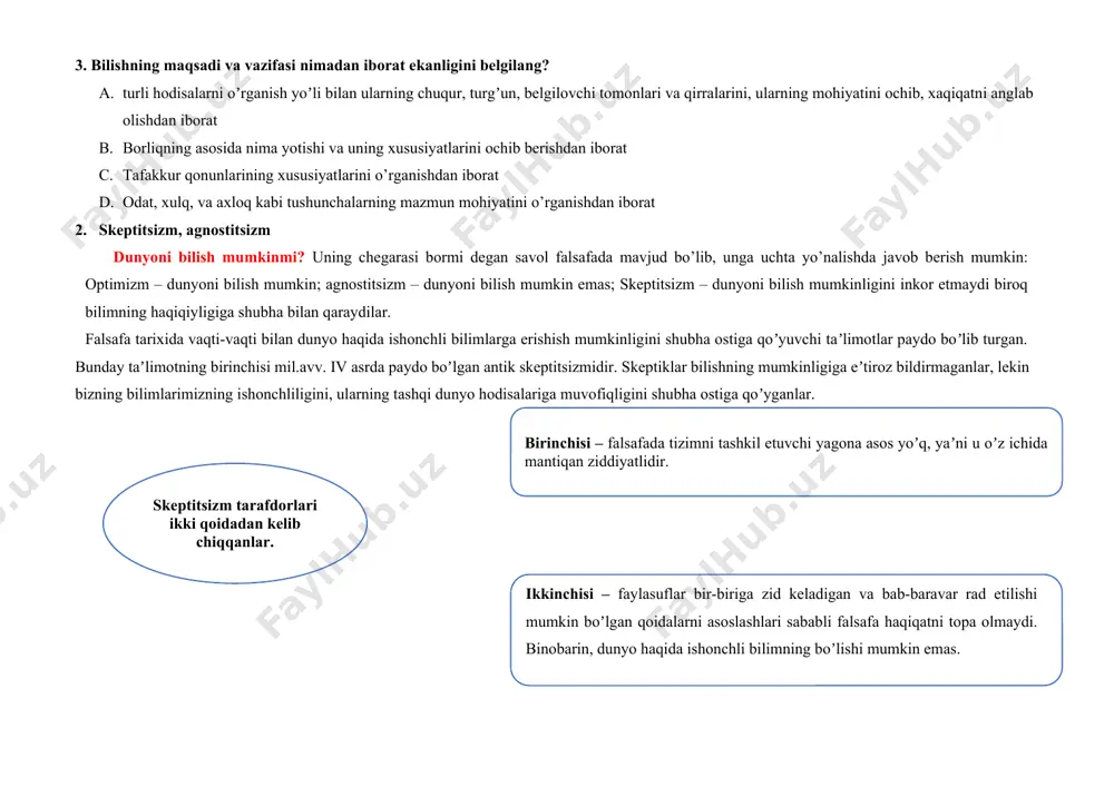 r 1.subyektning bilish faoliyatining prinsiplari, qonuniyatlari, shakllari, bosqichlari va darajalarini, shuningdek, shu prinsip va qonunlardan kelib chiqadigan, haqiqiy bilimga erishilishini taʼminlaydigan talablar va mezonlarini o’rganadiga falsafaning asosiy sohalaridan birini aniqlang? a) ontologiya b) gnoseologiya c) etika d) praksialogiya izoh: bu yerda to’g’ri javob qoraytirilgan ko’rinishda berilgan 2. gnoseologiya atamasizga bverilgan to’gri ta’rifni aniqlang? a) tafakkur qonunlari b) amaliyot haqida ta’limot c) borliq haqida ta’limot d) bilish haqidagi taʼlimot 3. bilishning maqsadi va vazifasi nimadan iborat ekanligini belgilang? a. turli hodisalarni oʼrganish yoʼli bilan ularning chuqur, turgʼun, belgilovchi tomonlari va qirralarini, ularning mohiyatini ochib, xaqiqatni anglab olishdan iborat b. borliqning asosida nima yotishi va uning xususiyatlarini ochib berishdan iborat c. tafakkur qonunlarining xususiyatlarini o’rganishdan iborat d. odat, xulq, va axloq kabi tushunchalarning mazmun mohiyatini o’rganishdan iborat 2. skeptitsizm, agnostitsizm dunyoni bilish mumkinmi? uning chegarasi bormi degan savol falsafada mavjud bo’lib, unga uchta yo’nalishda javob berish mumkin: optimizm – dunyoni bilish mumkin; …