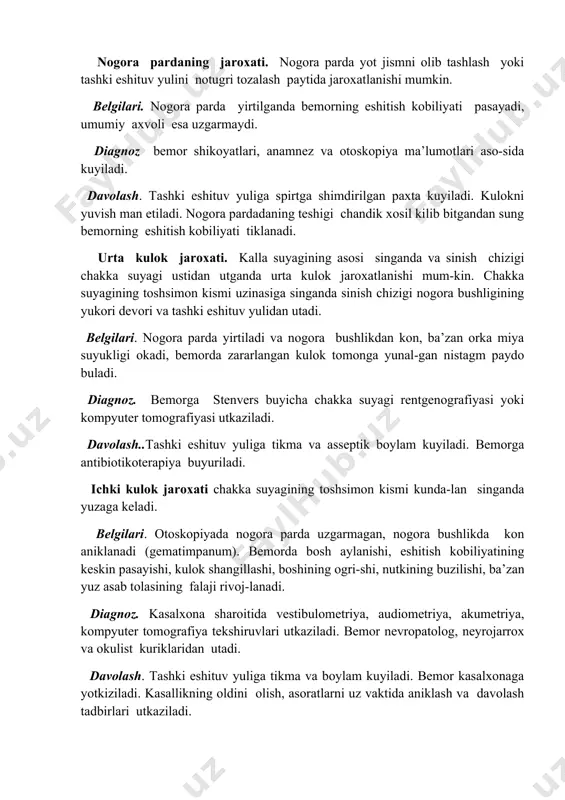 tilganda bemorning eshitish kobiliyati pasayadi, umumiy axvoli esa uzgarmaydi. diagnoz bemor shikoyatlari, anamnez va otoskopiya ma’lumotlari aso-sida kuyiladi. davolash. tashki eshituv yuliga spirtga shimdirilgan paxta kuyiladi. kulokni yuvish man etiladi. nogora pardadaning teshigi chandik xosil kilib bitgandan sung bemorning eshitish kobiliyati tiklanadi. urta kulok jaroxati. kalla suyagining asosi singanda va sinish chizigi chakka suyagi ustidan utganda urta kulok jaroxatlanishi mum-kin. chakka suyagining toshsimon kismi uzinasiga singanda sinish chizigi nogora bushligining yukori devori va tashki eshituv yulidan utadi. belgilari. nogora parda yirtiladi va nogora bushlikdan kon, ba’zan orka miya suyukligi okadi, bemorda zararlangan kulok tomonga yunal-gan nistagm paydo buladi. diagnoz. bemorga stenvers buyicha chakka suyagi rentgenografiyasi yoki kompyuter tomografiyasi utkaziladi. davolash..tashki eshituv yuliga tikma va asseptik boylam kuyiladi. bemorga antibiotikoterapiya buyuriladi. ichki kulok jaroxati chakka suyagining toshsimon kismi kunda-lan singanda yuzaga keladi. belgilari. otoskopiyada nogora parda uzgarmagan, nogora bushlikda kon aniklanadi (gematimpanum). bemorda bosh aylanishi, eshitish kobiliyatining keskin pasayishi, kulok shangillashi, …