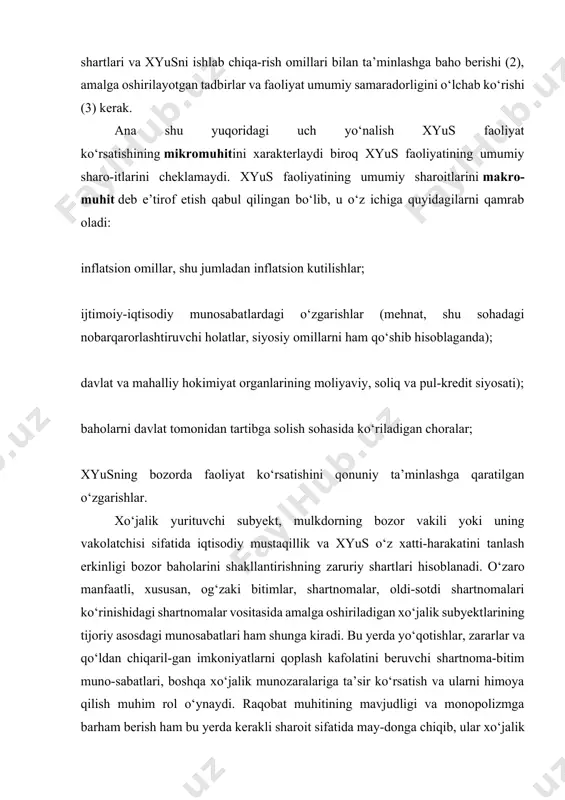 ni cheklamaydi. xyus faoliyatining umumiy sharoitlarini makro-muhit deb e’tirof etish qabul qilingan bo‘lib, u o‘z ichiga quyidagilarni qamrab oladi: inflatsion omillar, shu jumladan inflatsion kutilishlar; ijtimoiy-iqtisodiy munosabatlardagi o‘zgarishlar (mehnat, shu sohadagi nobarqarorlashtiruvchi holatlar, siyosiy omillarni ham qo‘shib hisoblaganda); davlat va mahalliy hokimiyat organlarining moliyaviy, soliq va pul-kredit siyosati); baholarni davlat tomonidan tartibga solish sohasida ko‘riladigan choralar; xyusning bozorda faoliyat ko‘rsatishini qonuniy ta’minlashga qaratilgan o‘zgarishlar. xo‘jalik yurituvchi subyekt, mulkdorning bozor vakili yoki uning vakolatchisi sifatida iqtisodiy mustaqillik va xyus o‘z xatti-harakatini tanlash erkinligi bozor baholarini shakllantirishning zaruriy shartlari hisoblanadi. o‘zaro manfaatli, xususan, og‘zaki bitimlar, shartnomalar, oldi-sotdi shartnomalari ko‘rinishidagi shartnomalar vositasida amalga oshiriladigan xo‘jalik subyektlarining tijoriy asosdagi munosabatlari ham shunga kiradi. bu yerda yo‘qotishlar, zararlar va qo‘ldan chiqaril-gan imkoniyatlarni qoplash kafolatini beruvchi shartnoma-bitim muno-sabatlari, boshqa xo‘jalik munozaralariga ta’sir ko‘rsatish va ularni himoya qilish muhim rol o‘ynaydi. raqobat muhitining mavjudligi va monopolizmga barham berish ham bu yerda kerakli sharoit sifatida may-donga chiqib, ular …